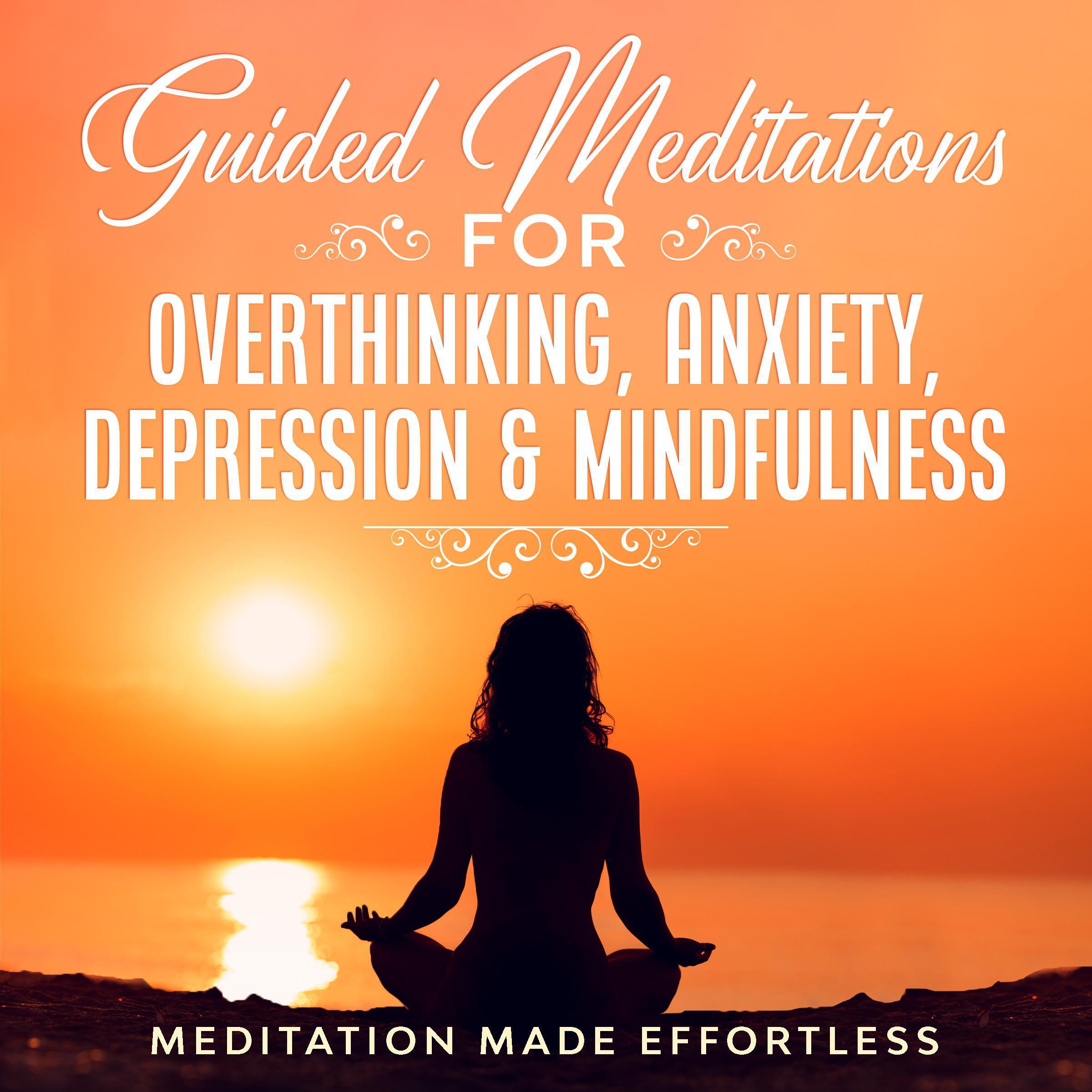Guided Meditations for Overthinking, Anxiety, Depression & Mindfulness