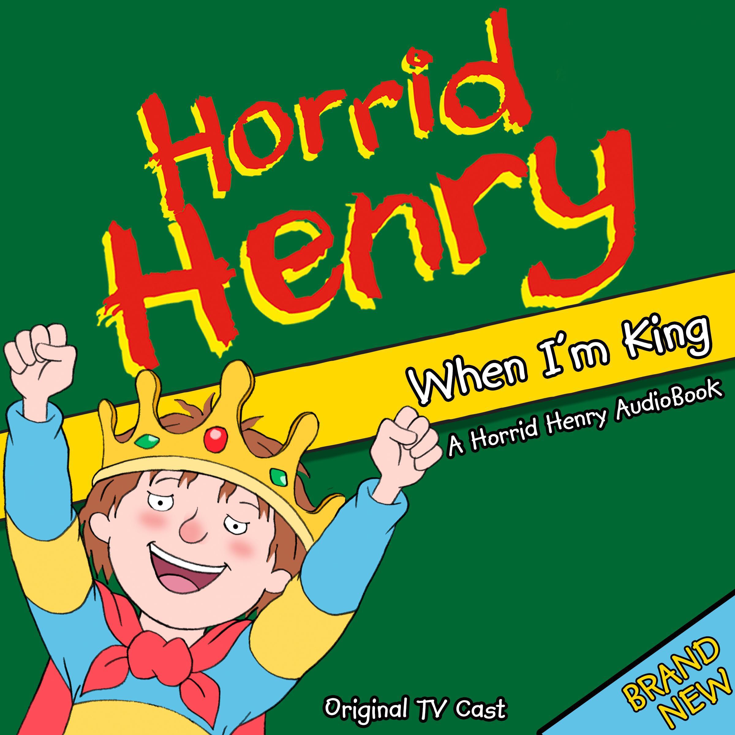Horrid Henry When I'm King