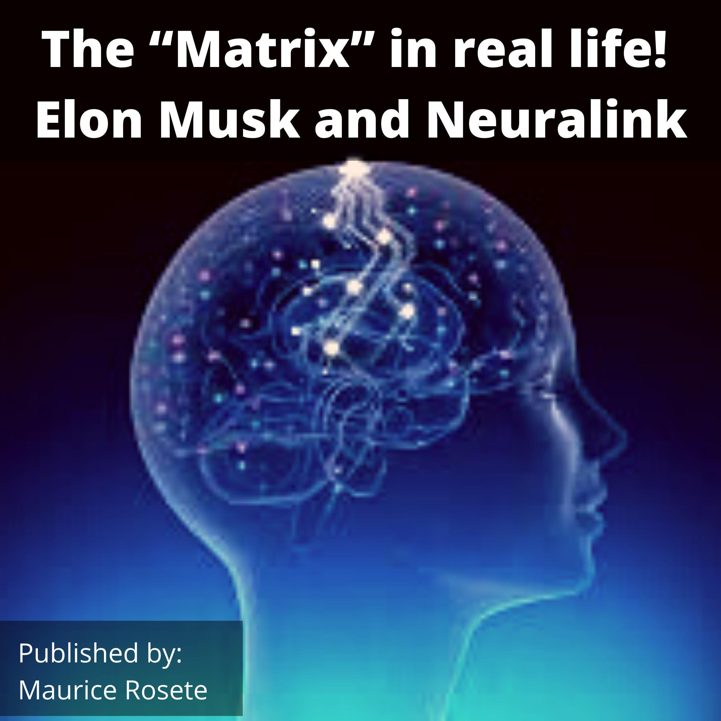 The “Matrix” in real life! Elon Musk and Neuralink