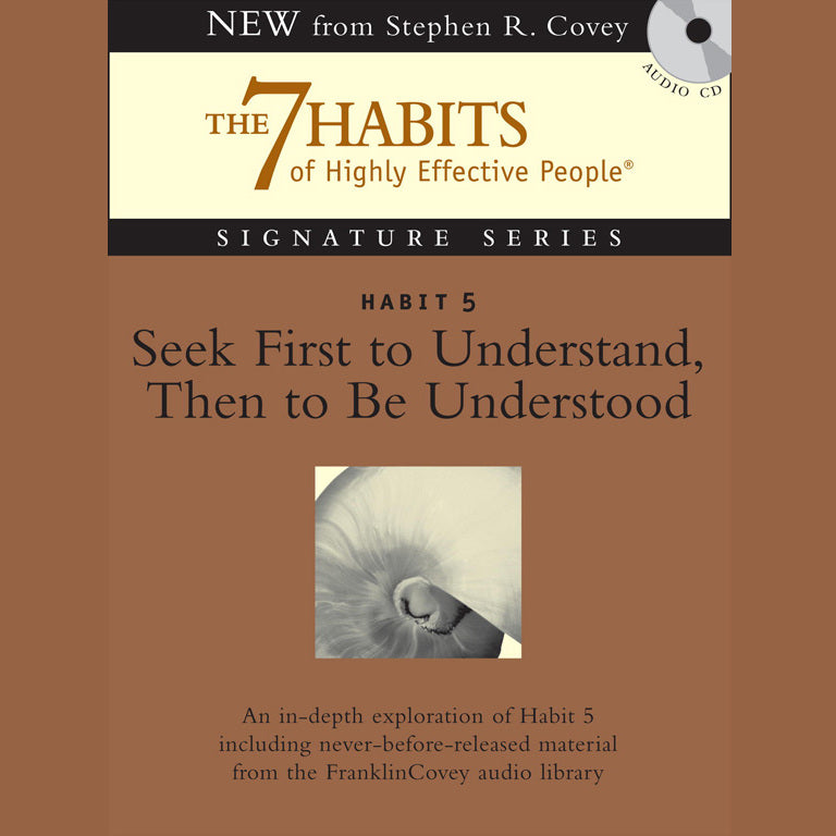 Habit 5: Seek First to Understand Then to Be Understood