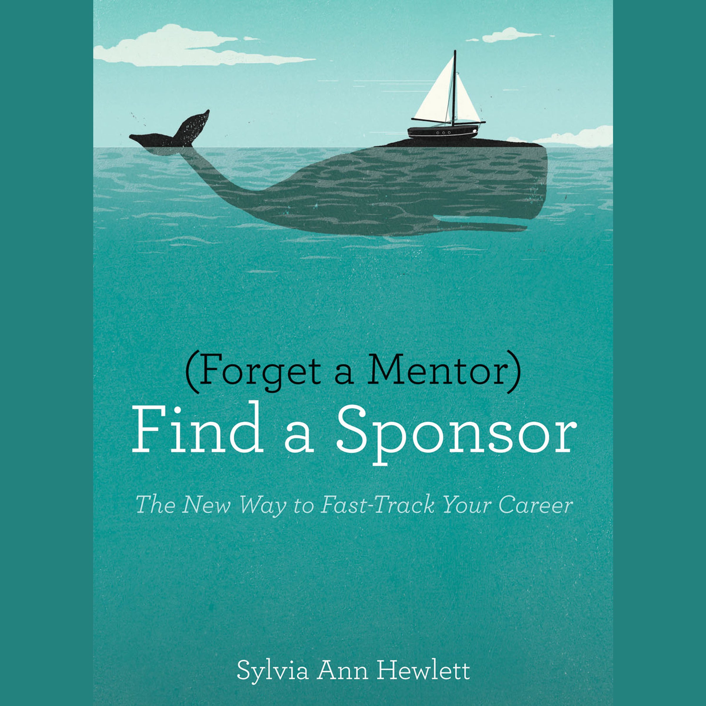 Forget a Mentor, Find a Sponsor