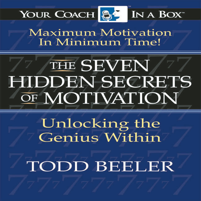 The 7 Hidden Secrets of Motivation