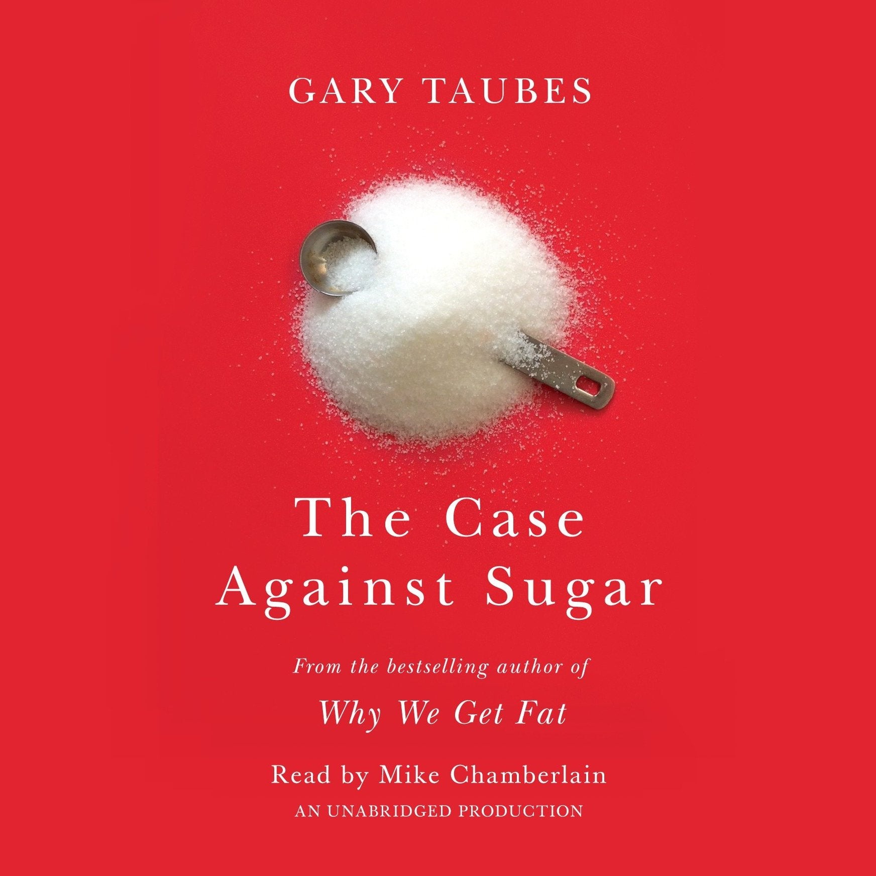 The Case Against Sugar