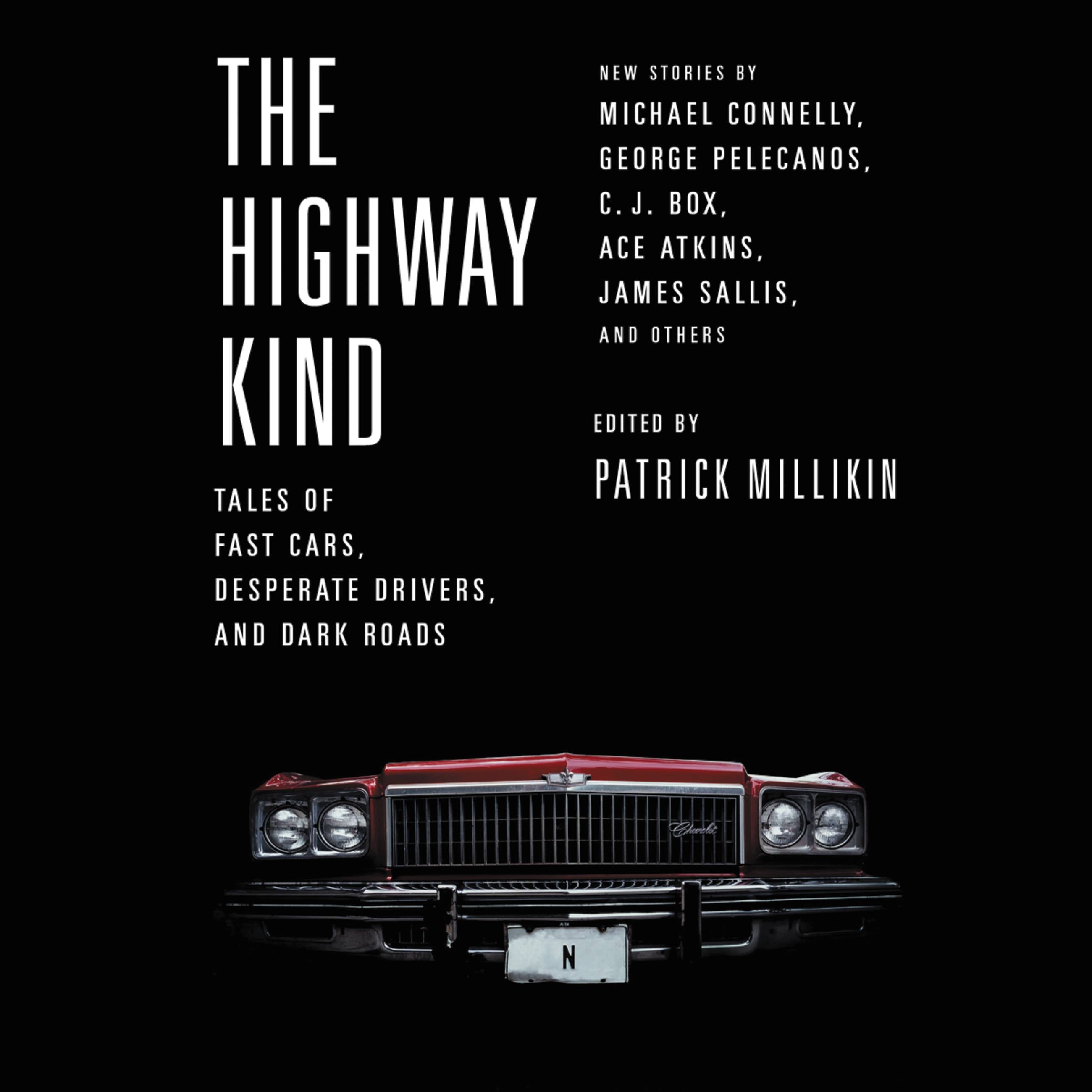 The Highway Kind: Tales of Fast Cars,  Desperate Drivers,  and Dark Roads