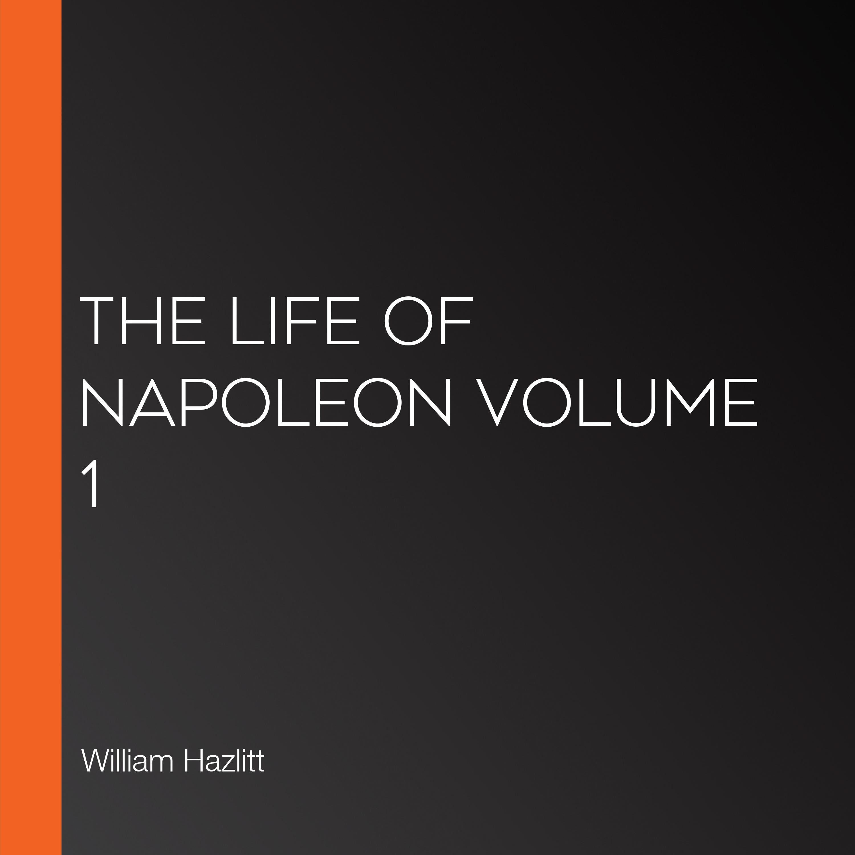 The Life of Napoleon volume 1
