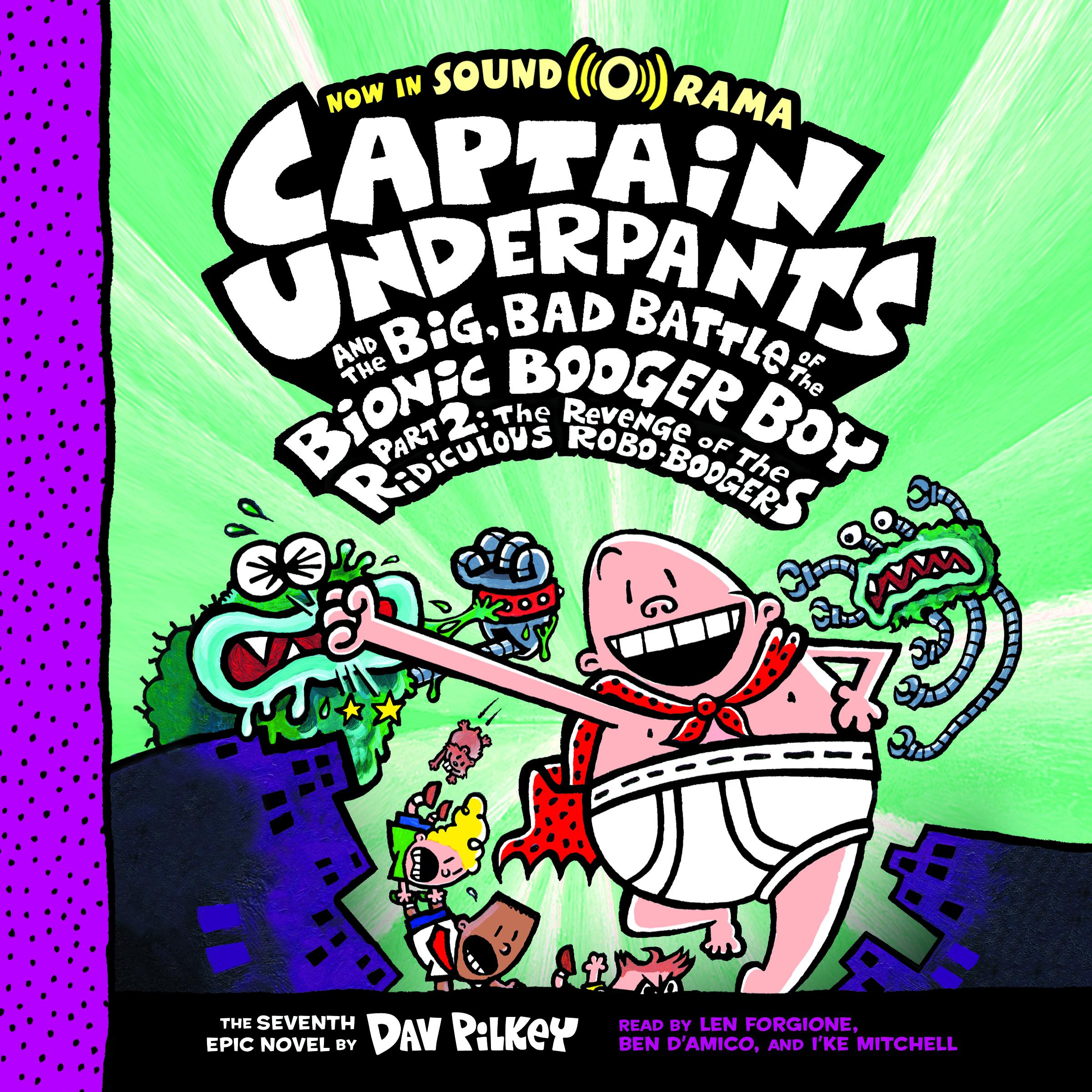 Captain Underpants and the Big, Bad Battle of the Bionic Booger Boy, Part 2: The Revenge of the Ridiculous Robo-Boogers: Color Edition (Captain Underpants #7)