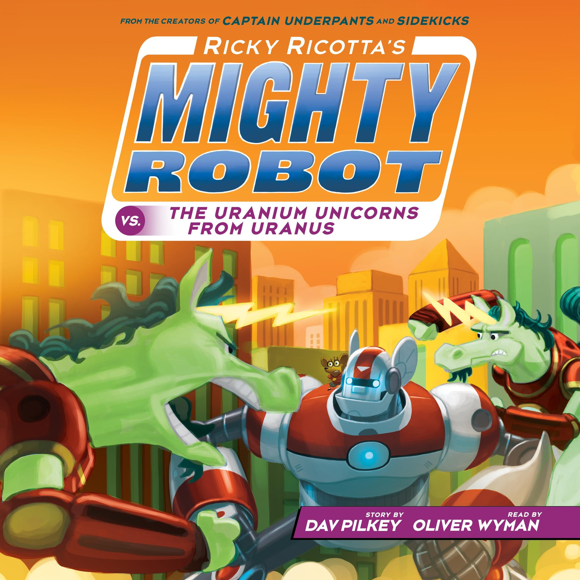 Ricky Ricotta's Mighty Robot vs. the Uranium Unicorns from Uranus (Ricky Ricotta's Mighty Robot #7)