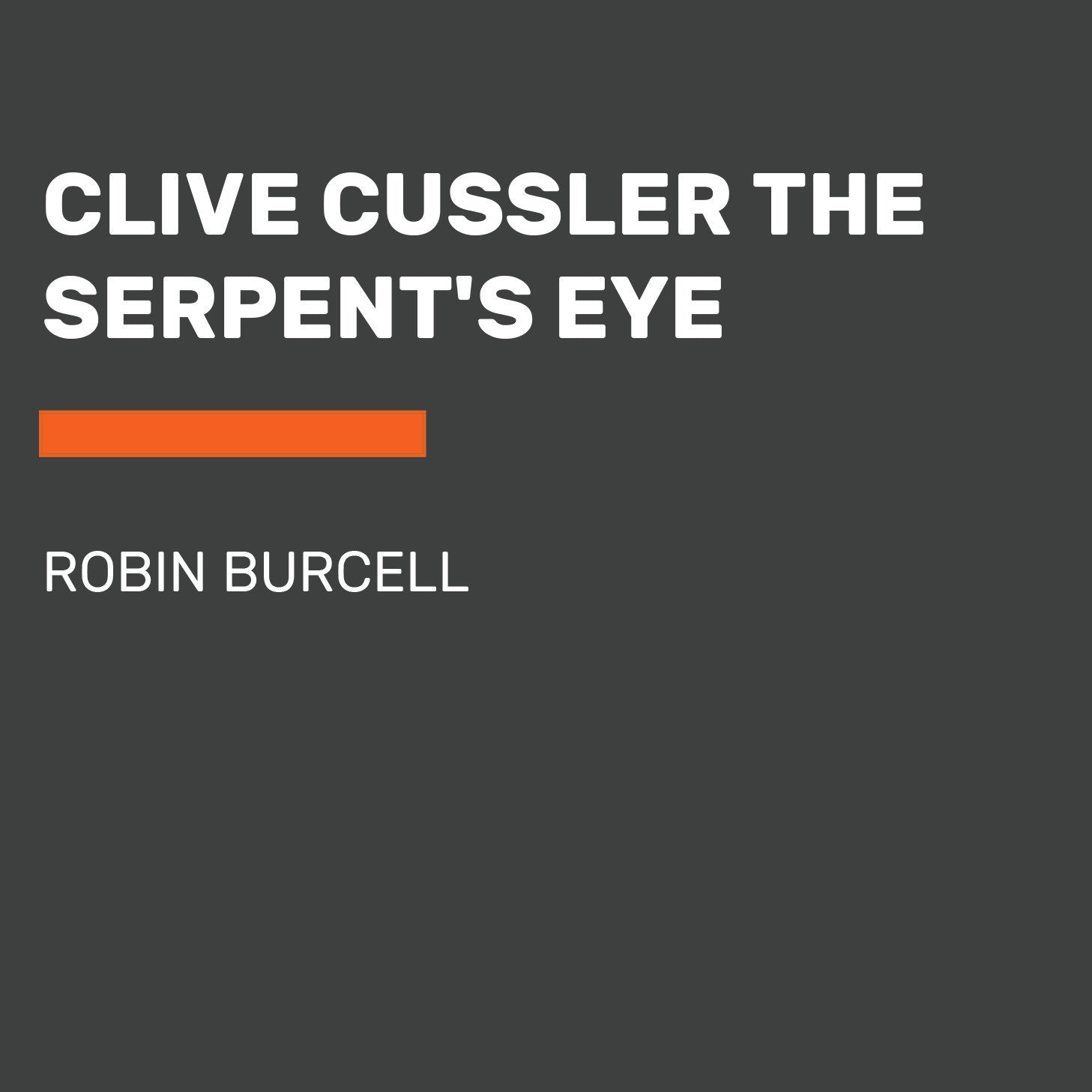 Clive Cussler's The Serpent's Eye