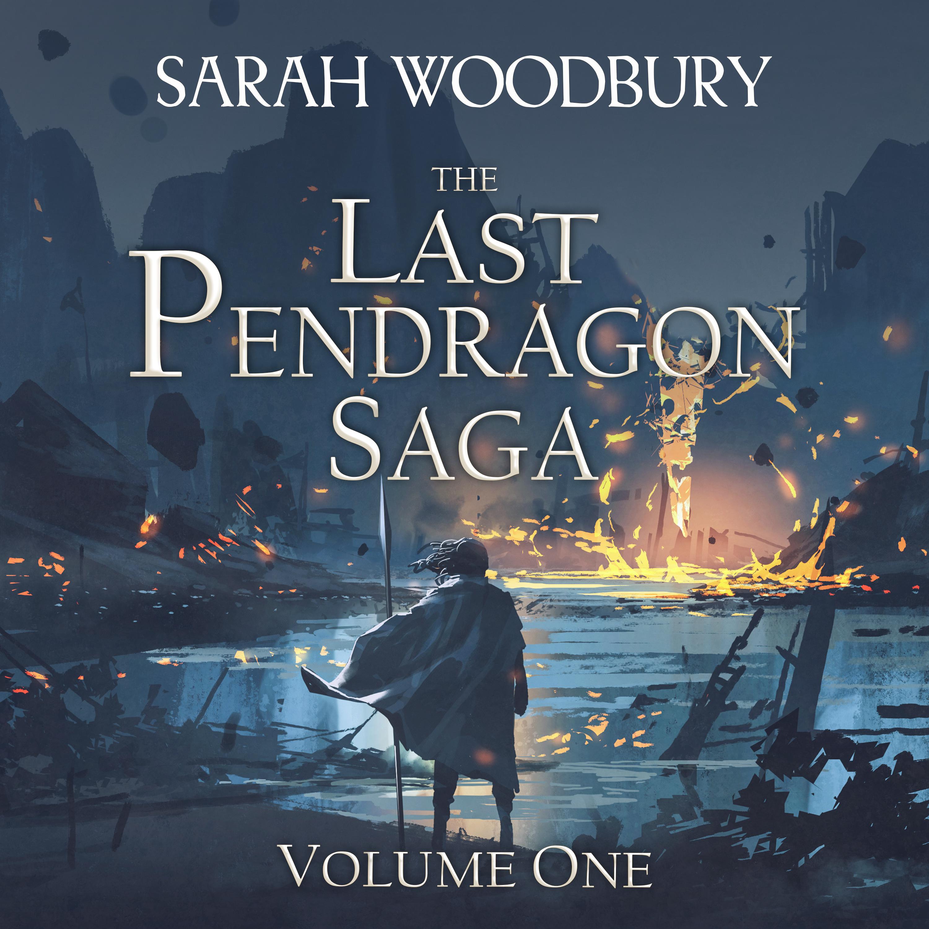 The Last Pendragon Saga Volume 1: The Last Pendragon/The Pendragon's Blade/Song of the Pendragon