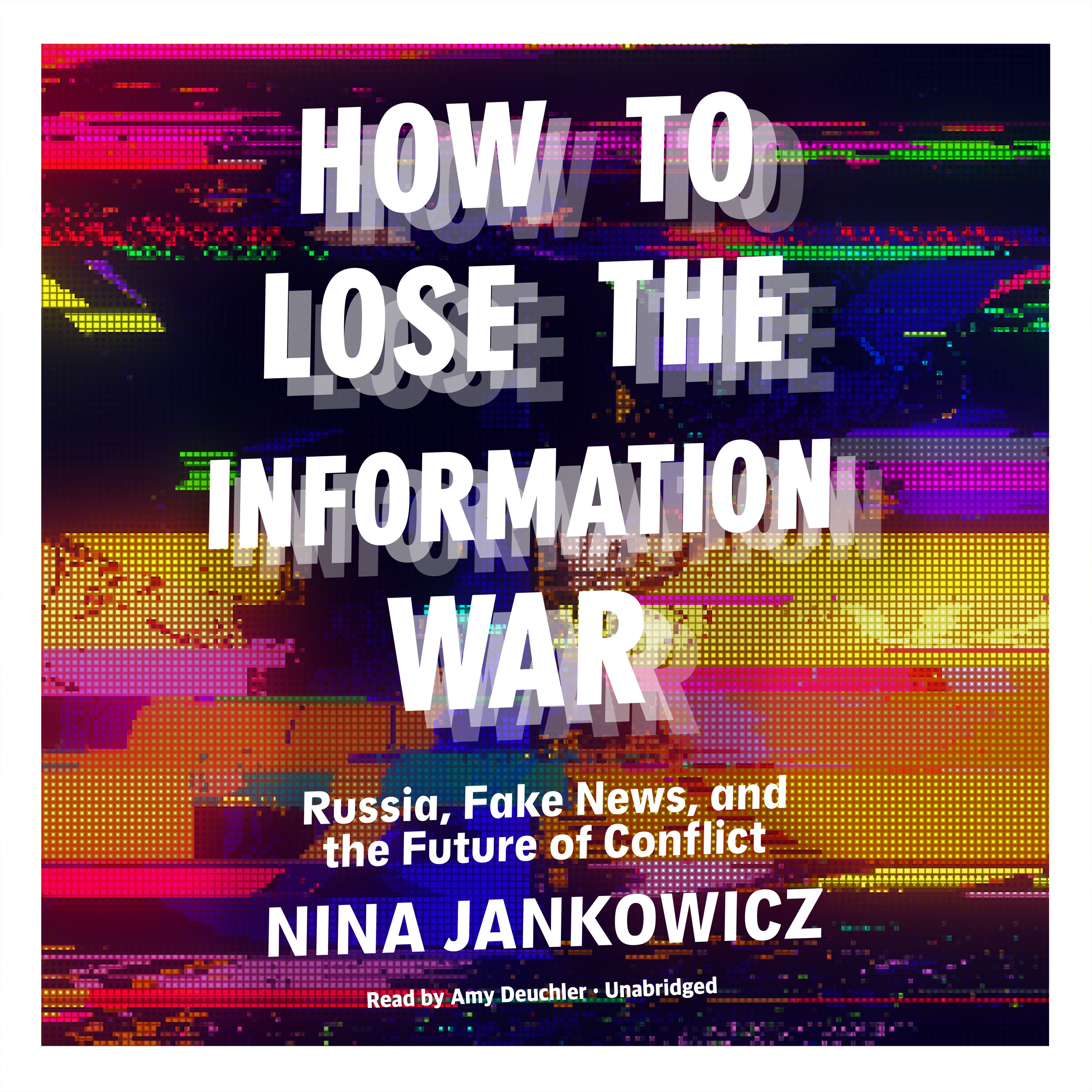 How to Lose the Information War