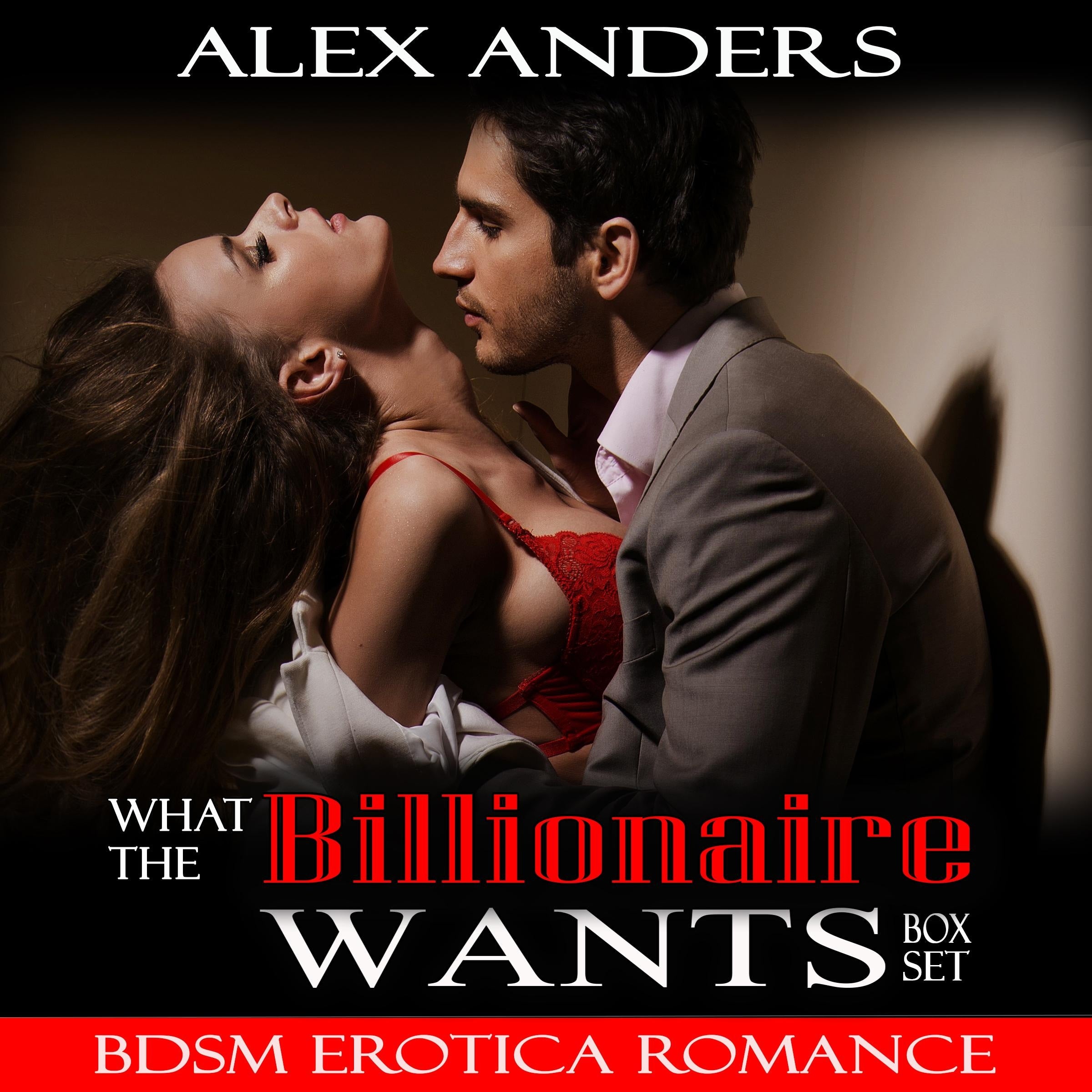 What the Billionaire Wants (Boxed Set) (BDSM Erotica Romance)