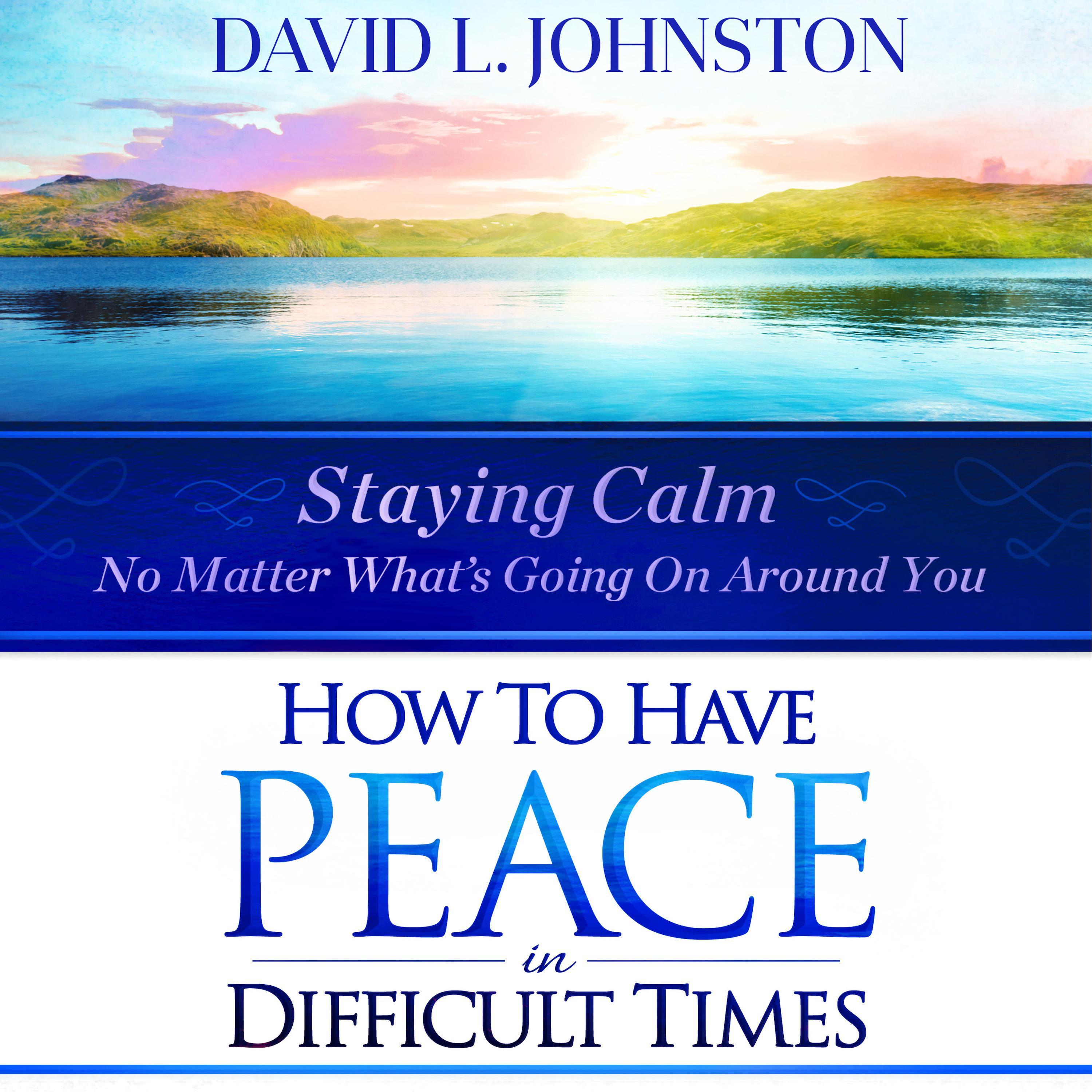 How to Have Peace in Difficult Times