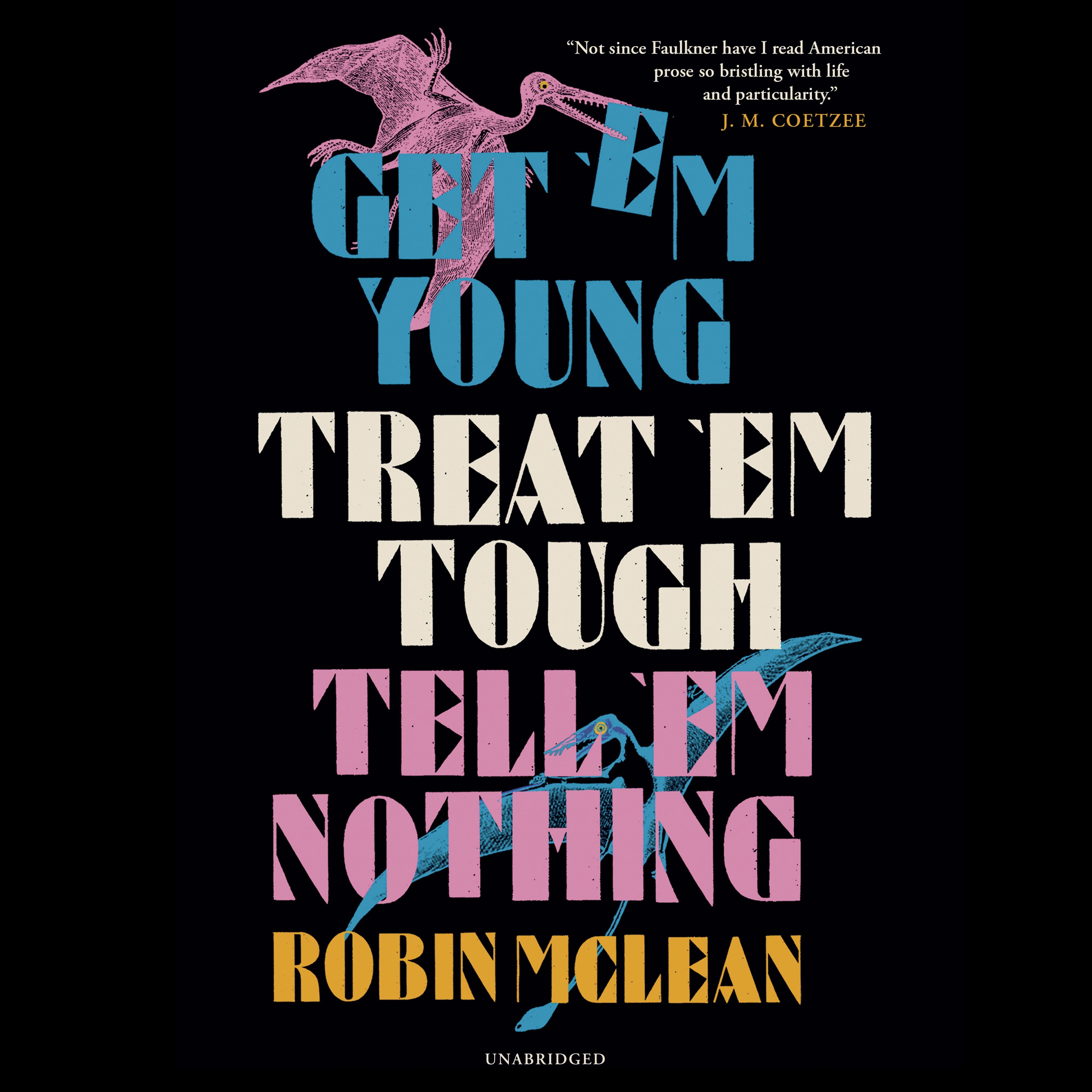 Get 'em Young, Treat 'em Tough, Tell 'em Nothing