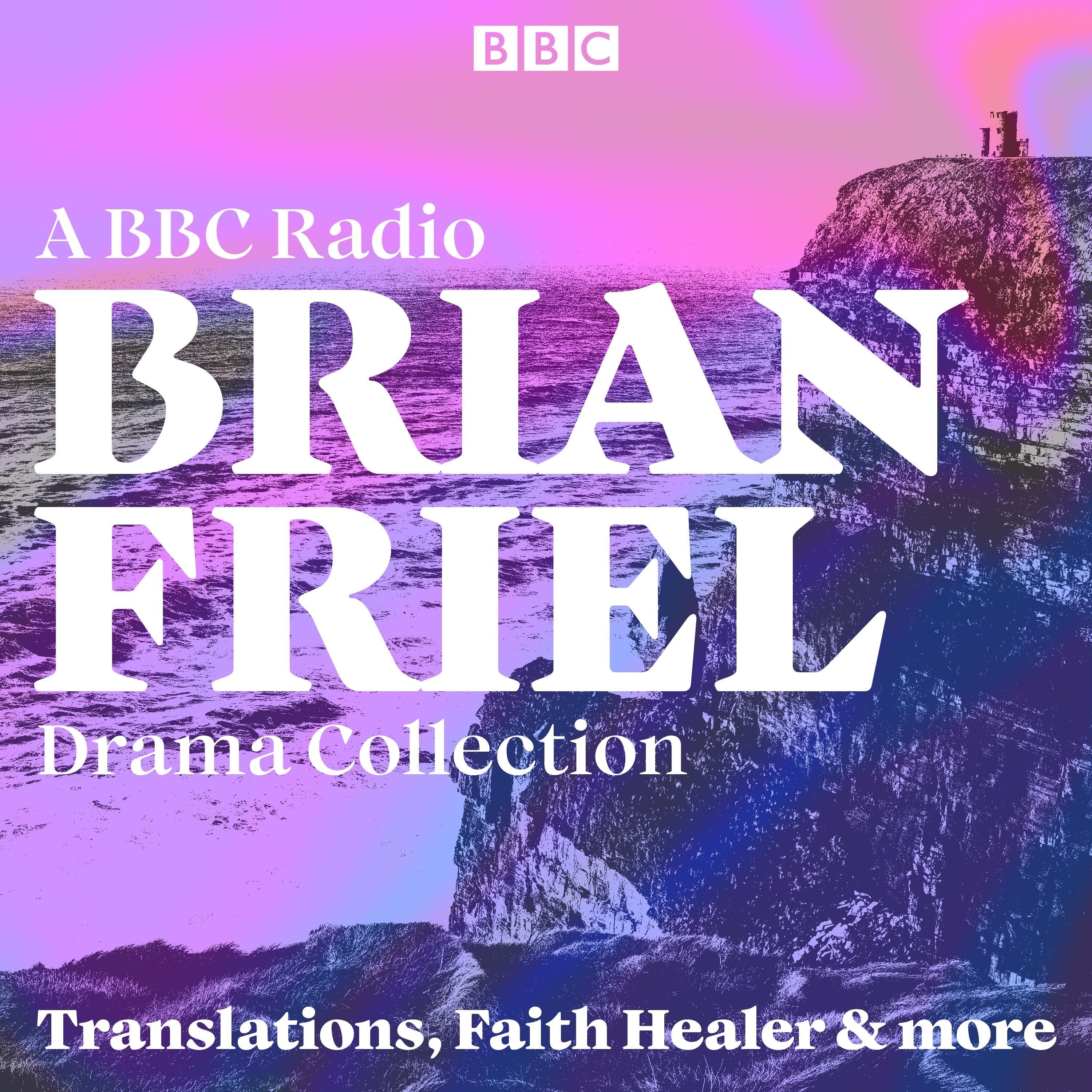Brian Friel: A BBC Radio Drama Collection