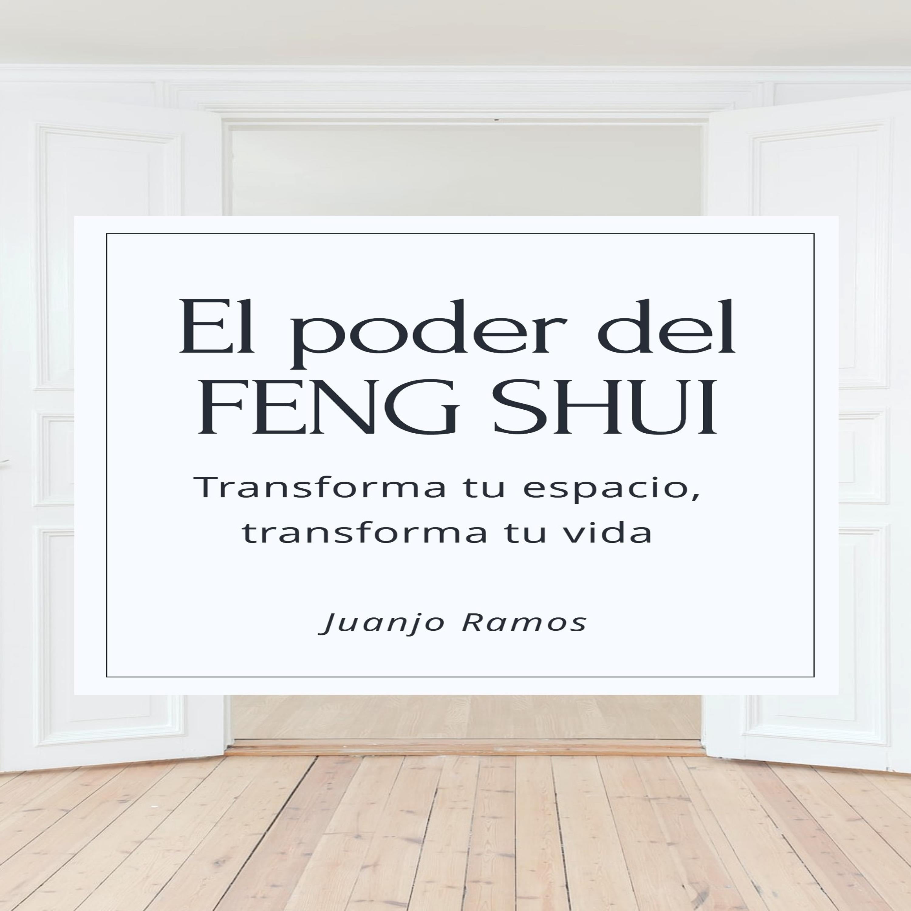 El poder del Feng Shui: Transforma tu espacio, transforma tu vida