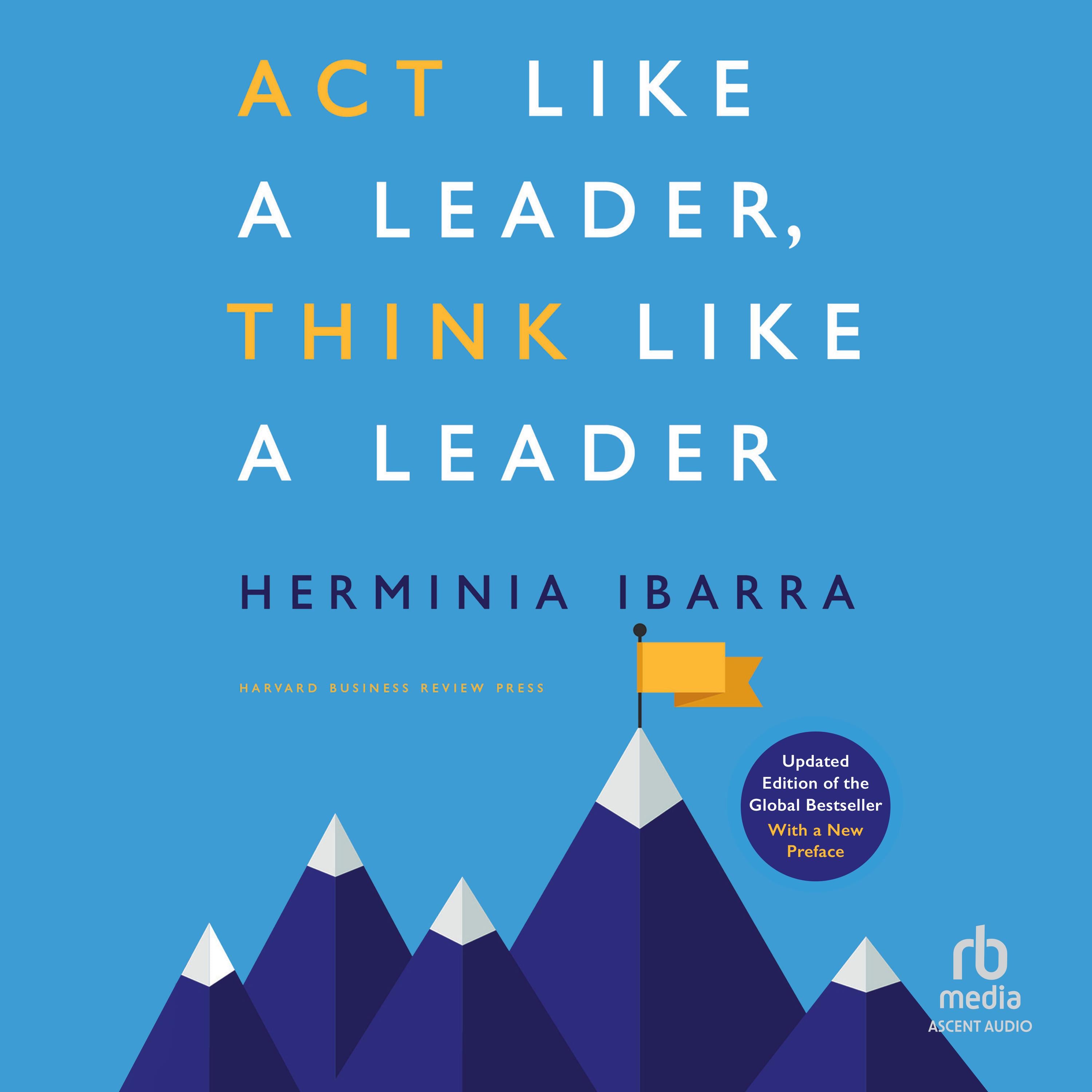 Act Like a Leader, Think Like a Leader, Updated Edition of the Global Bestseller, With a New Preface (Revised)