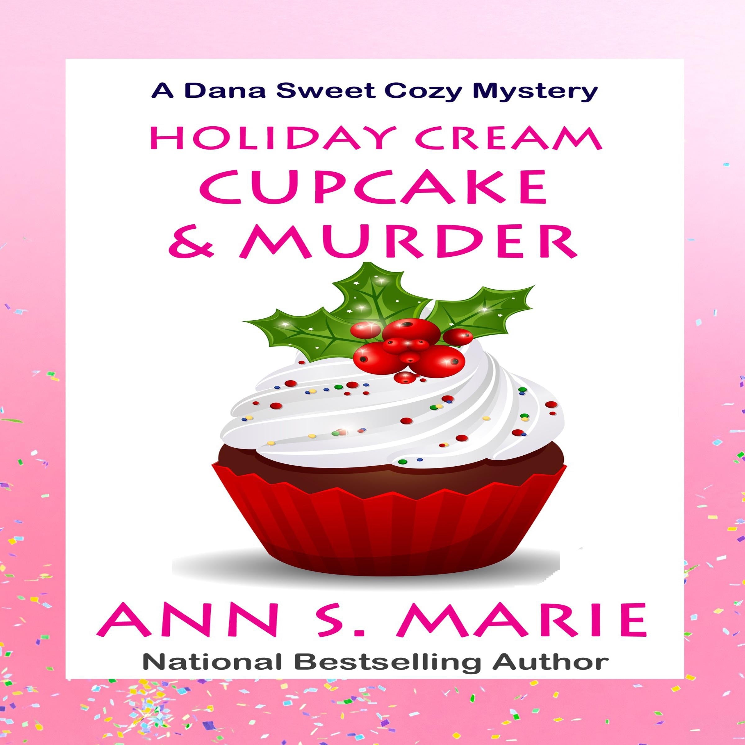 Holiday Cream Cupcake and Murder (A Dana Sweet Cozy Mystery Book 5)