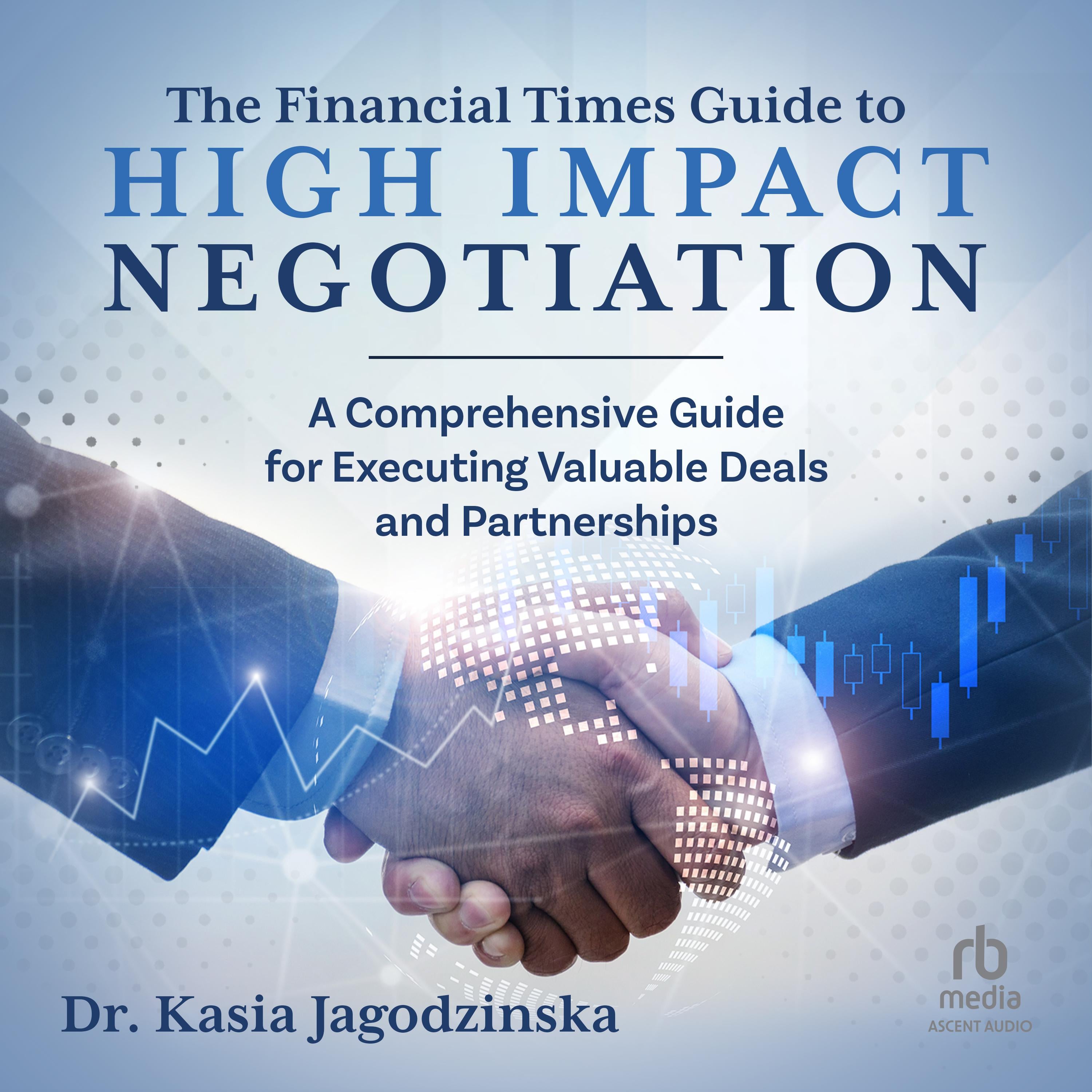 The Financial Times Guide to High Impact Negotiation