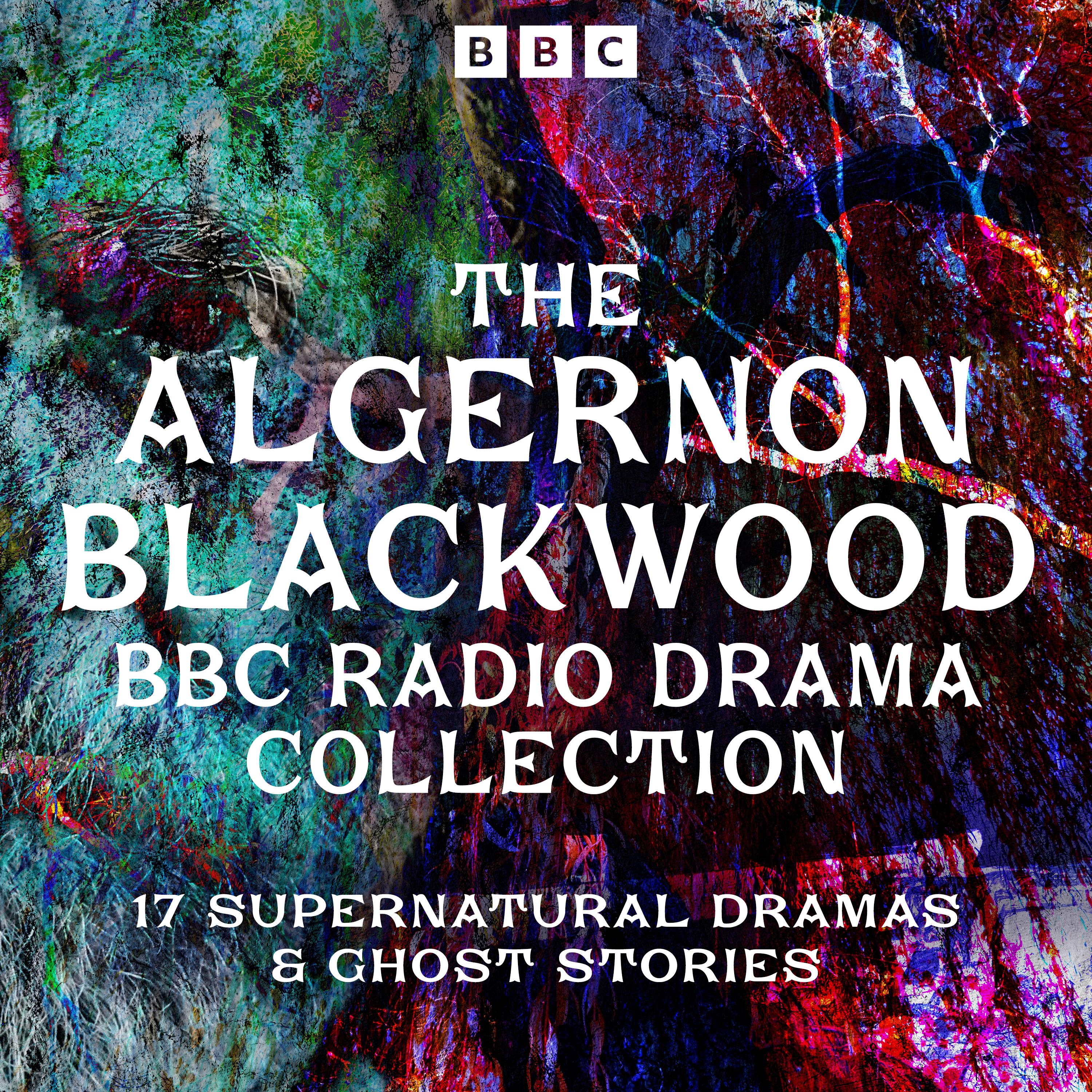 The Algernon Blackwood BBC Radio Collection
