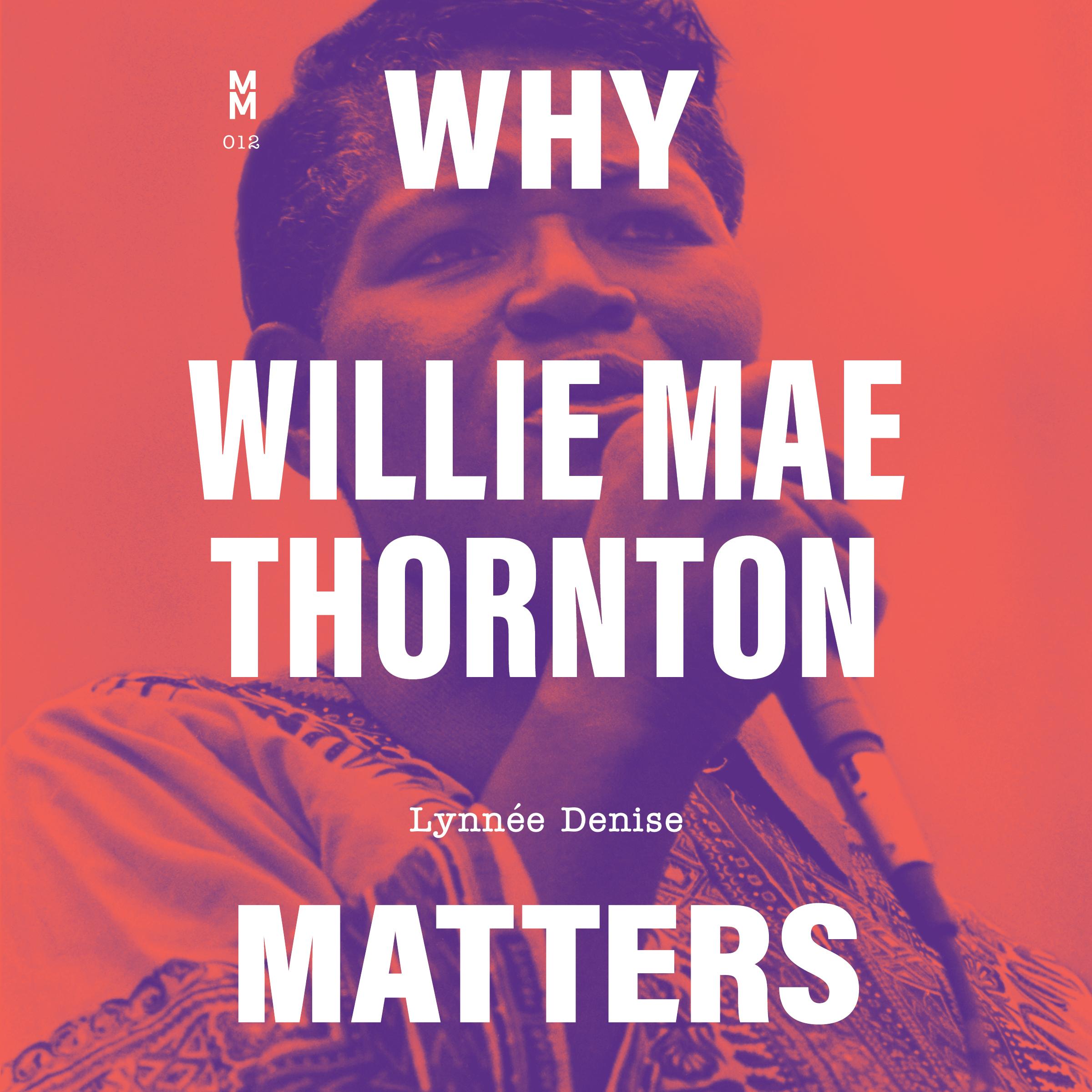 Why Willie Mae Thornton Matters