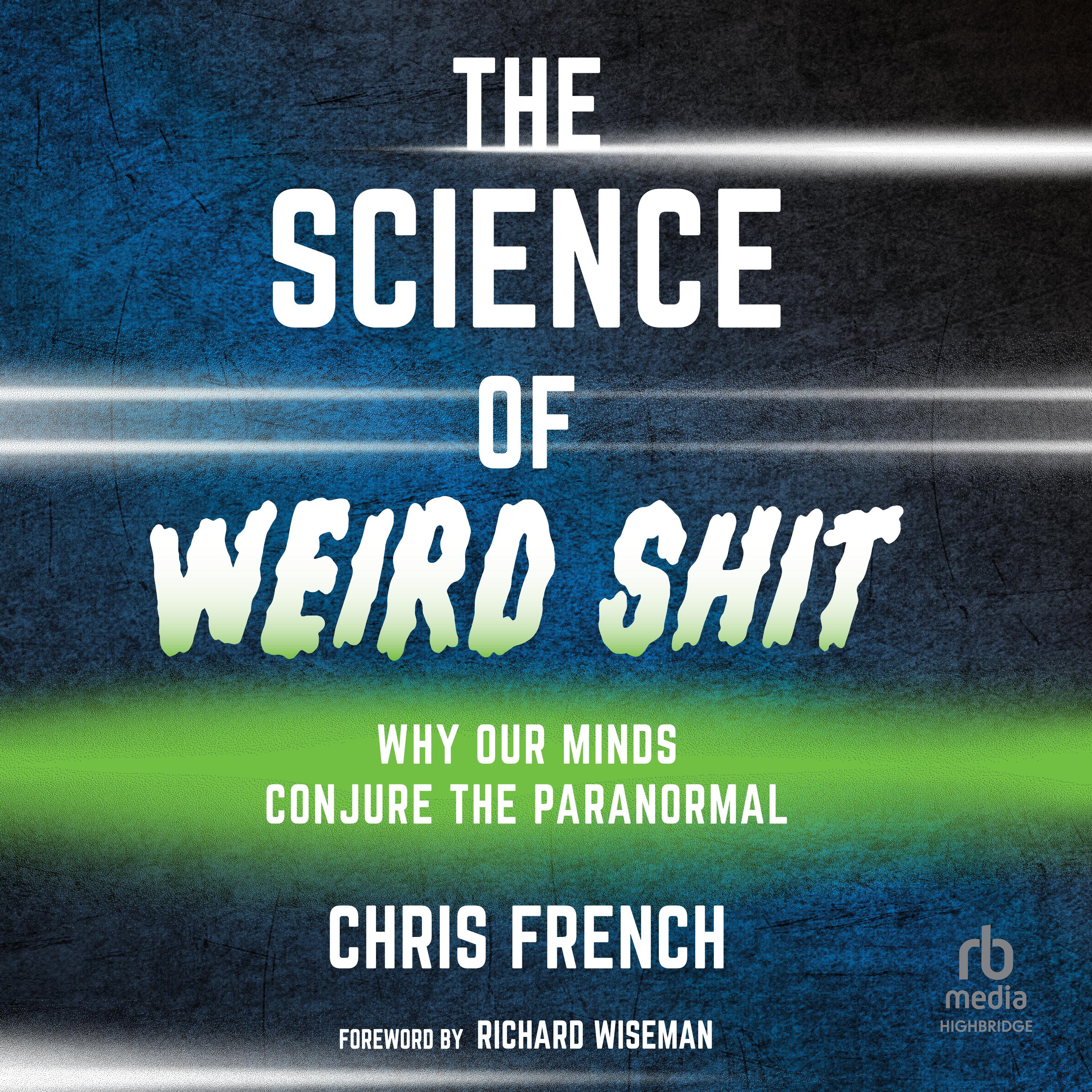The Science of Weird Shit