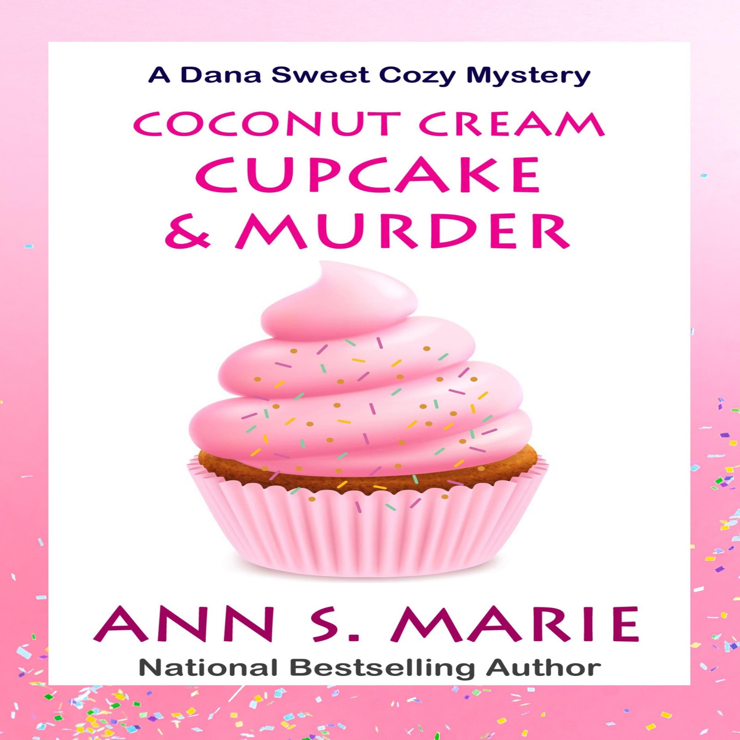 Coconut Cream Cupcake & Murder (A Dana Sweet Cozy Mystery Book 8)