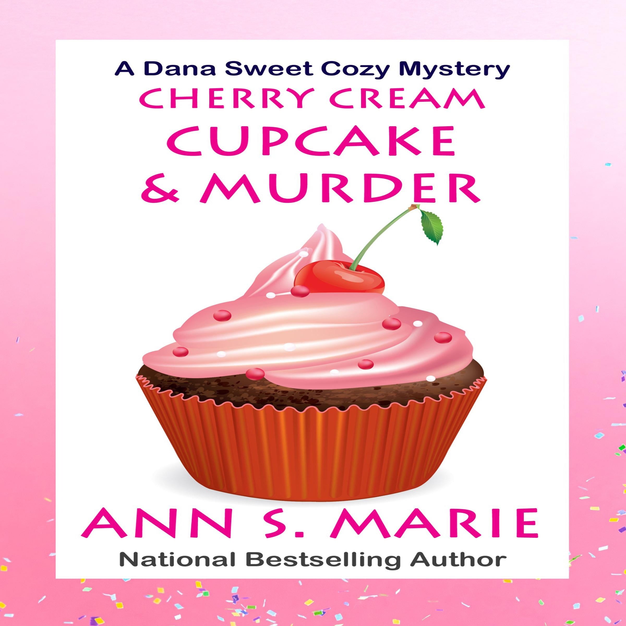 Cherry Cream Cupcake & Murder (A Dana Sweet Cozy Mystery Book 9)