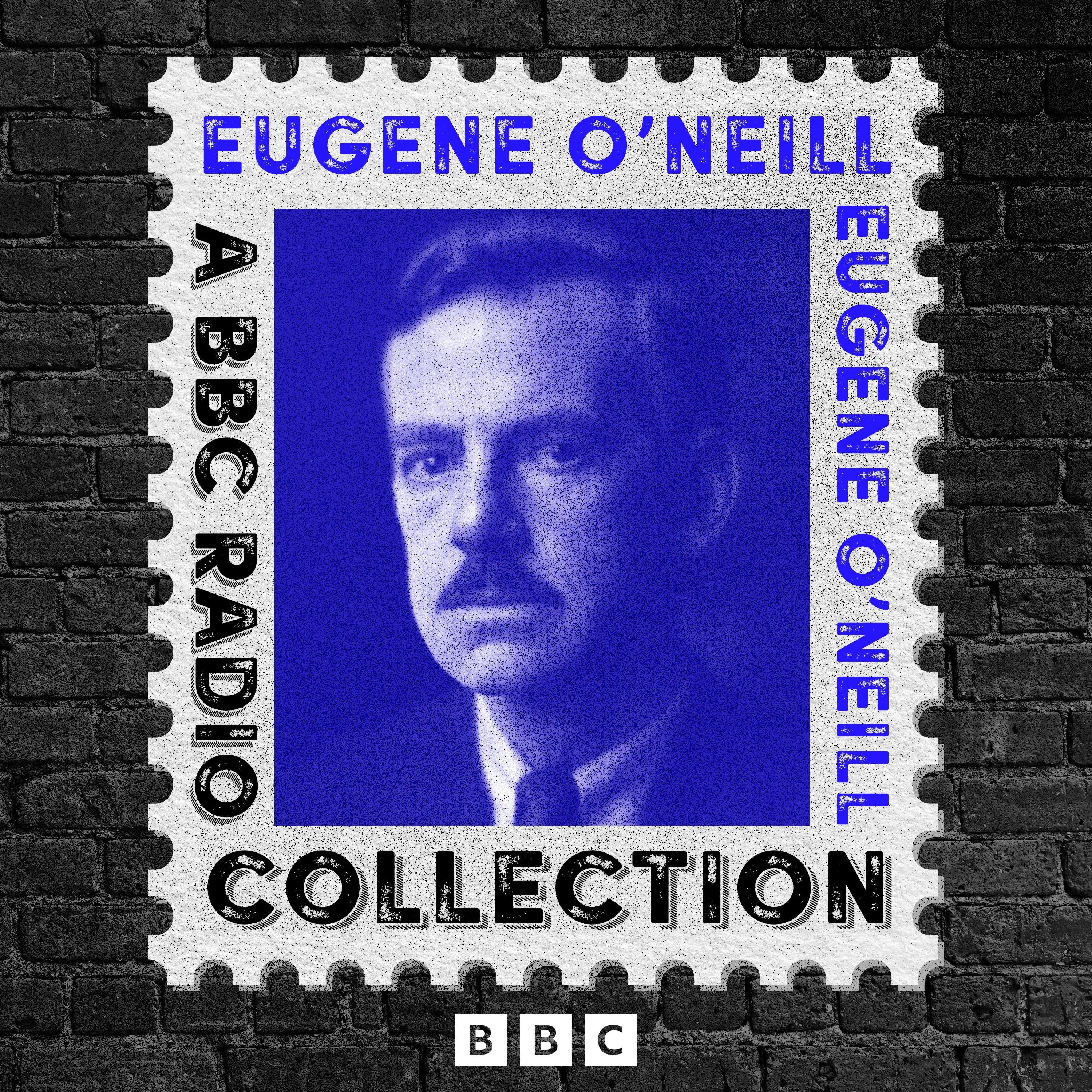 Eugene O'Neill: A BBC Radio Drama Collection