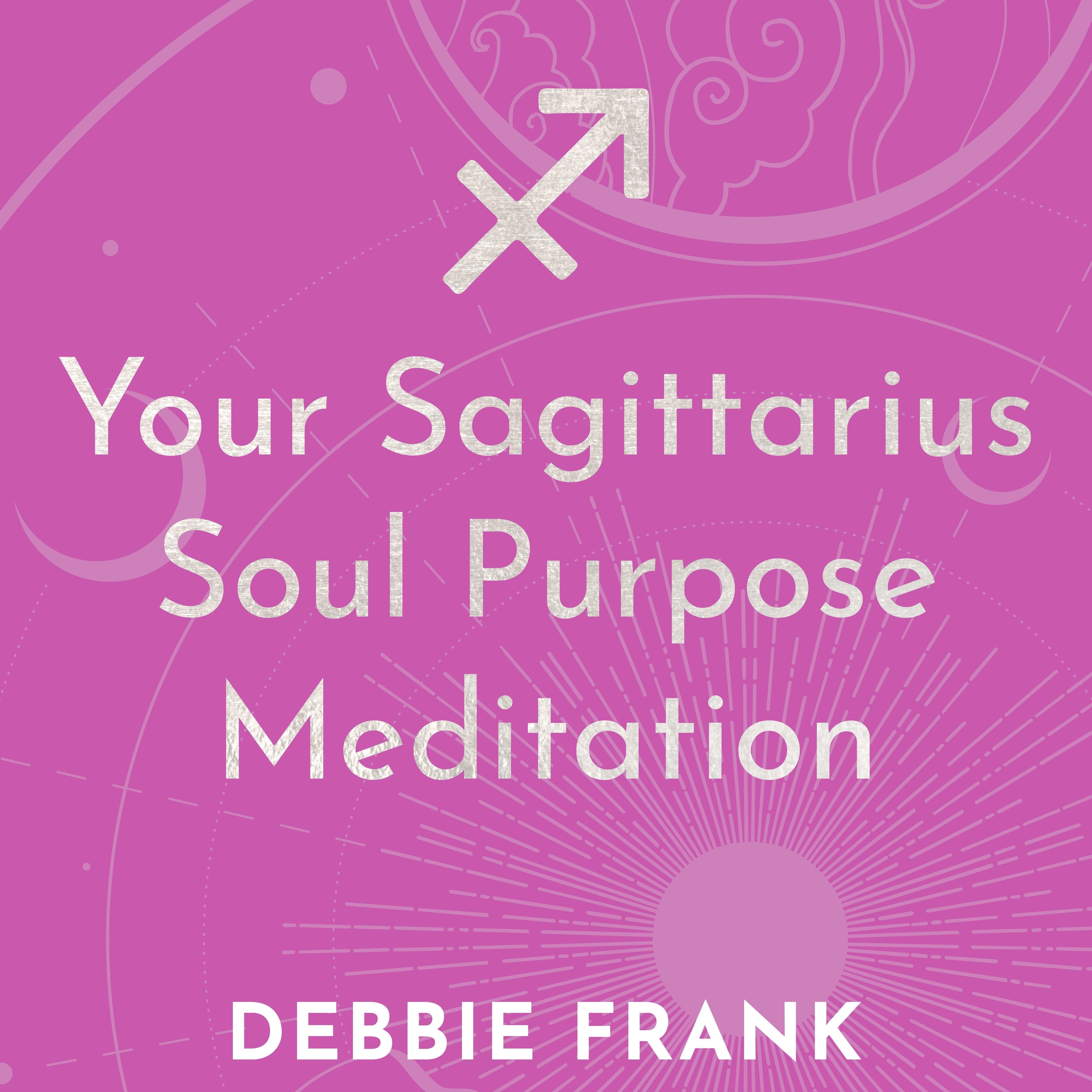 Your Sagittarius Soul Purpose Meditation