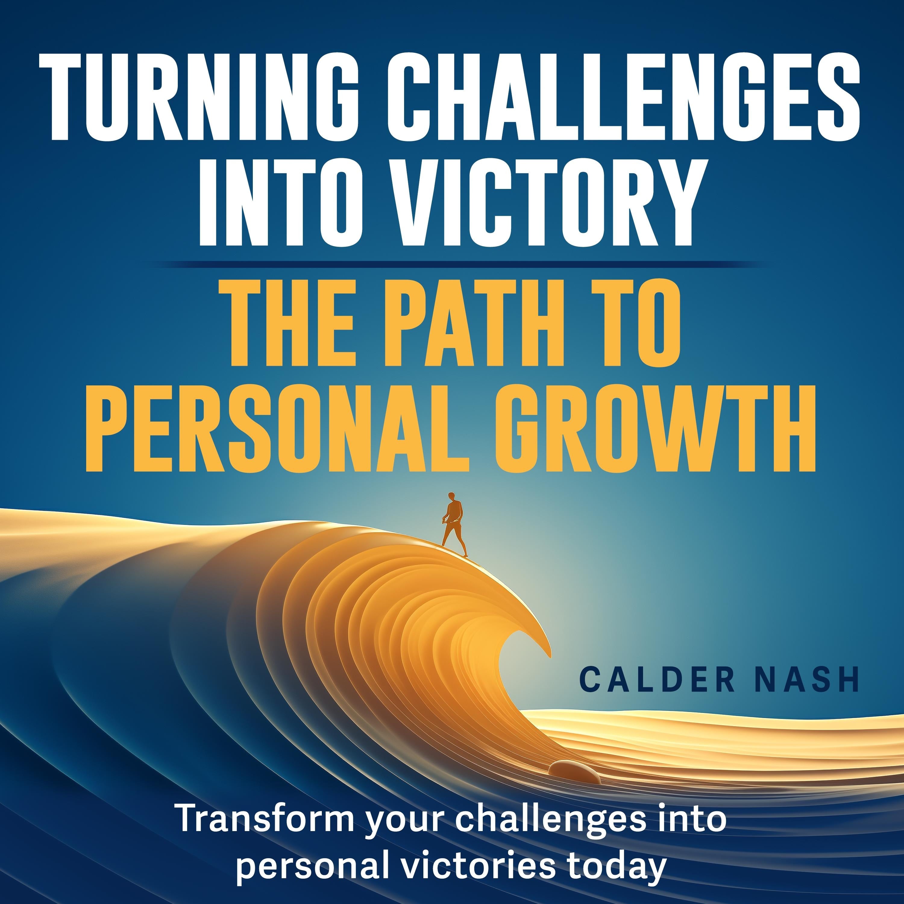 Turning Challenges into Victory: The Path to Personal Growth