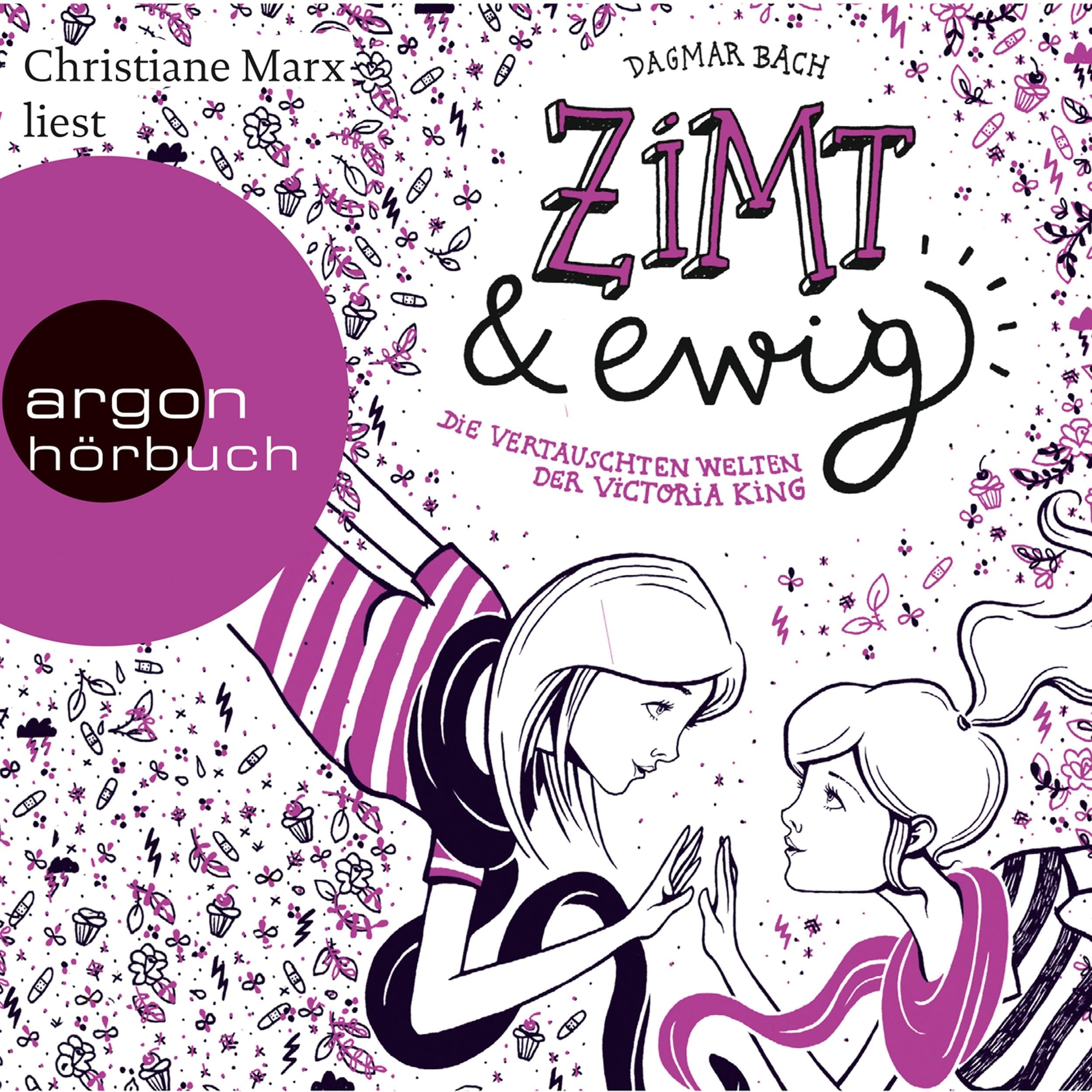 Zimt und ewig - Zimt - Die vertauschten Welten der Victoria King (Autorisierte Lesefassung)