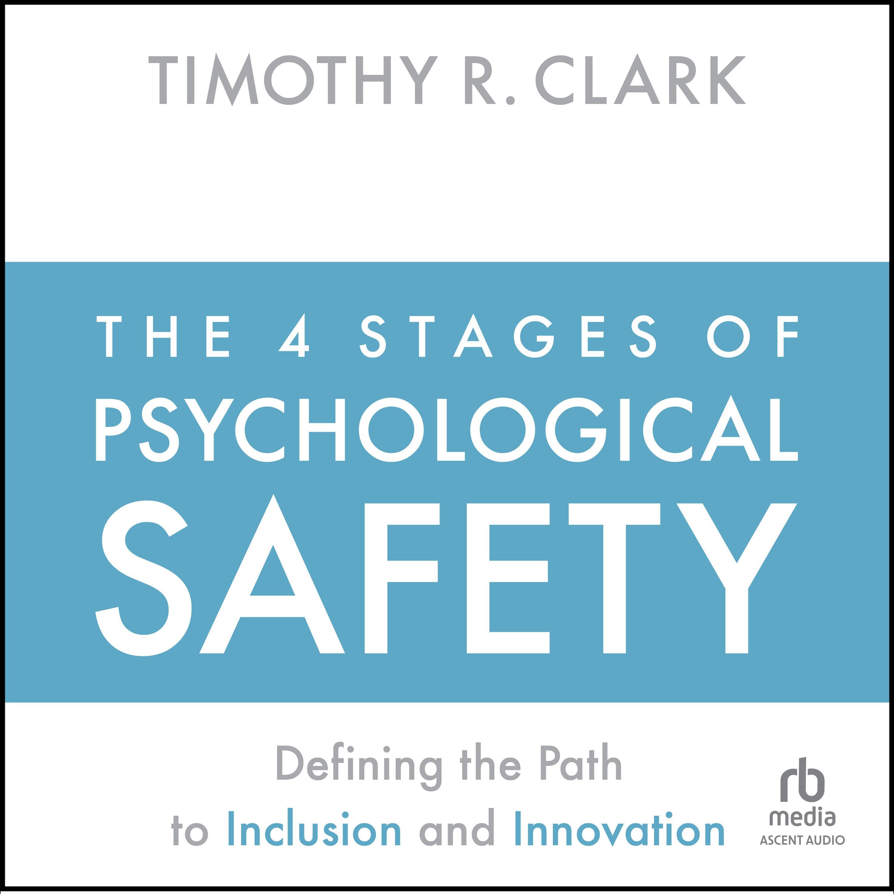 The 4 Stages of Psychological Safety