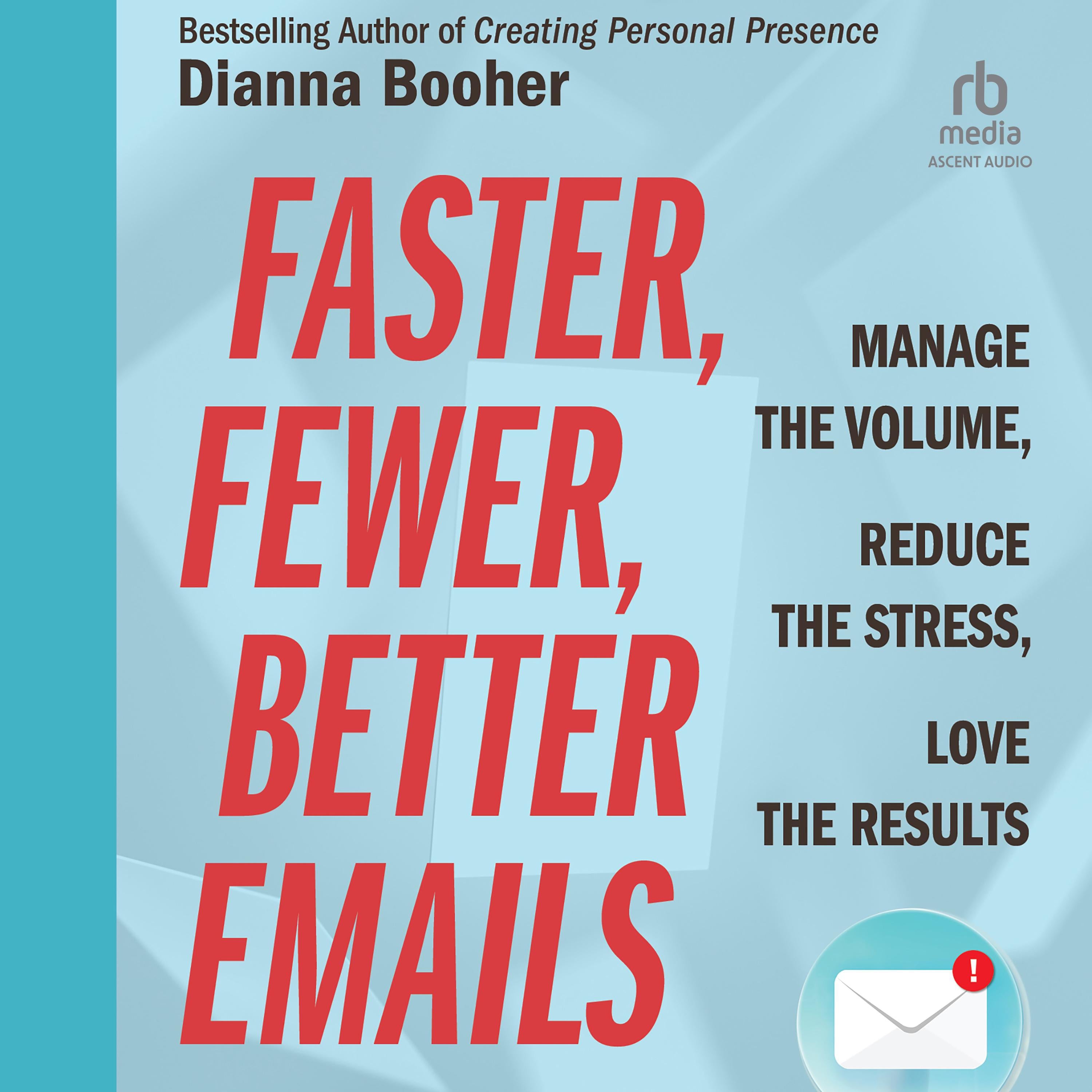 Faster, Fewer, Better Emails