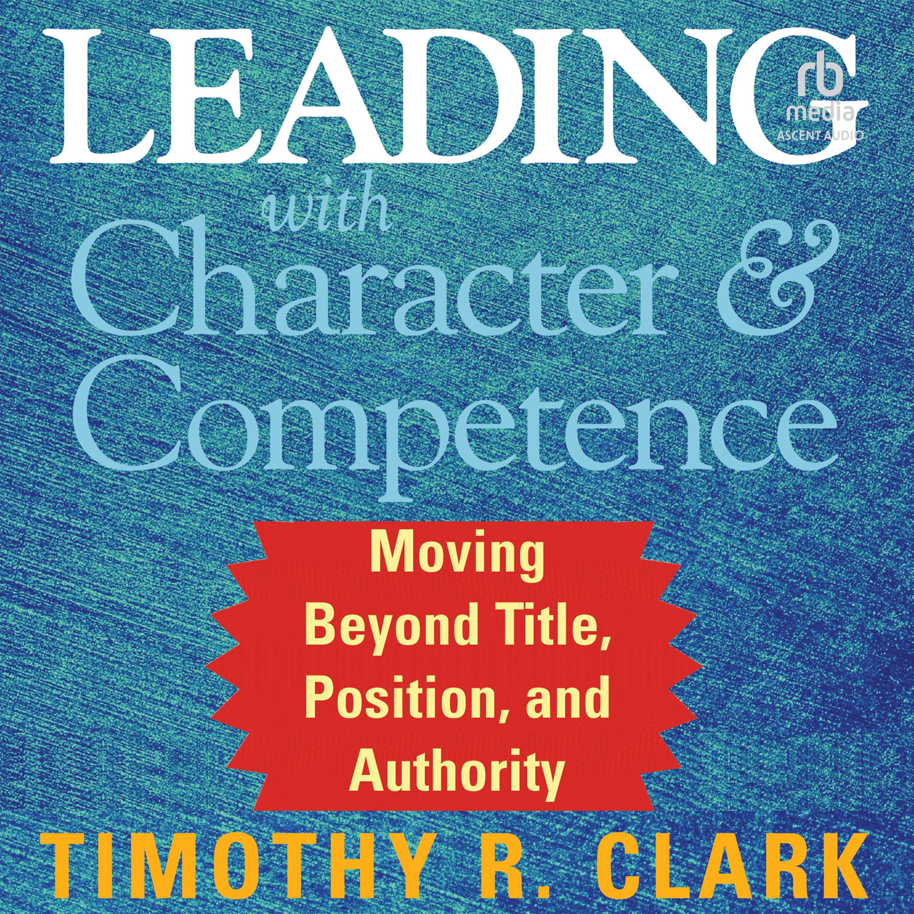 Leading with Character and Competence