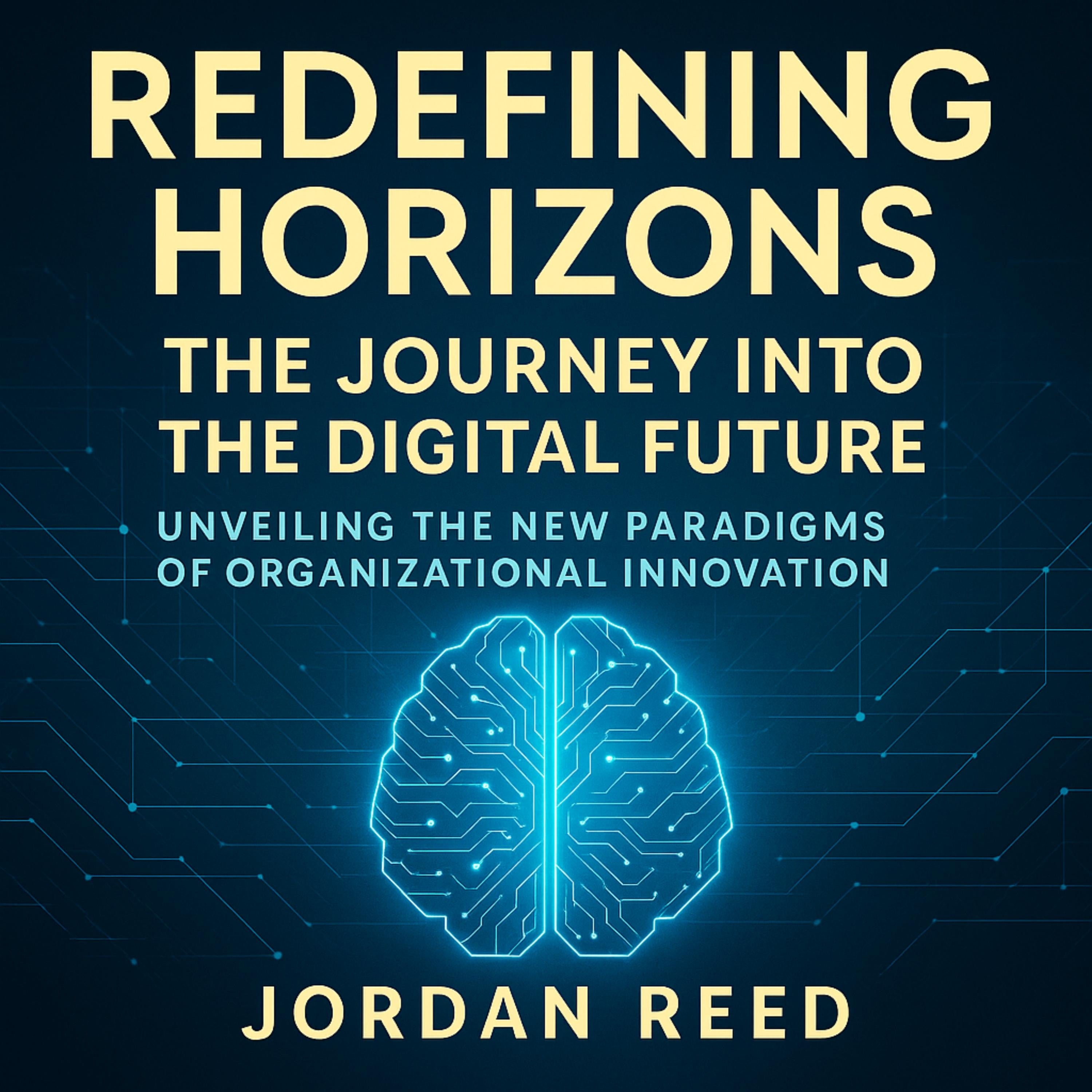 Redefining Horizons: The Journey into the Digital Future