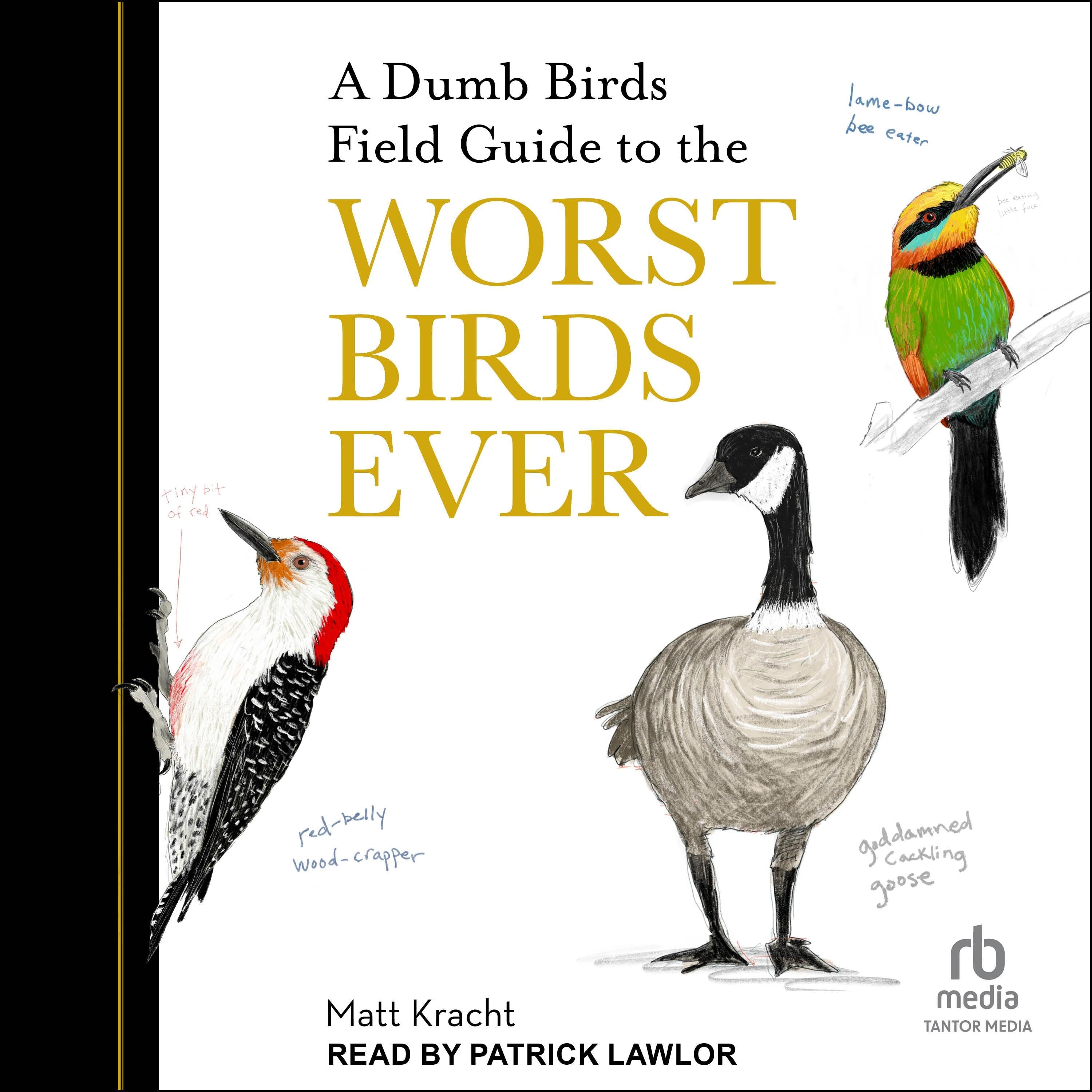 A Dumb Birds Field Guide to the Worst Birds Ever