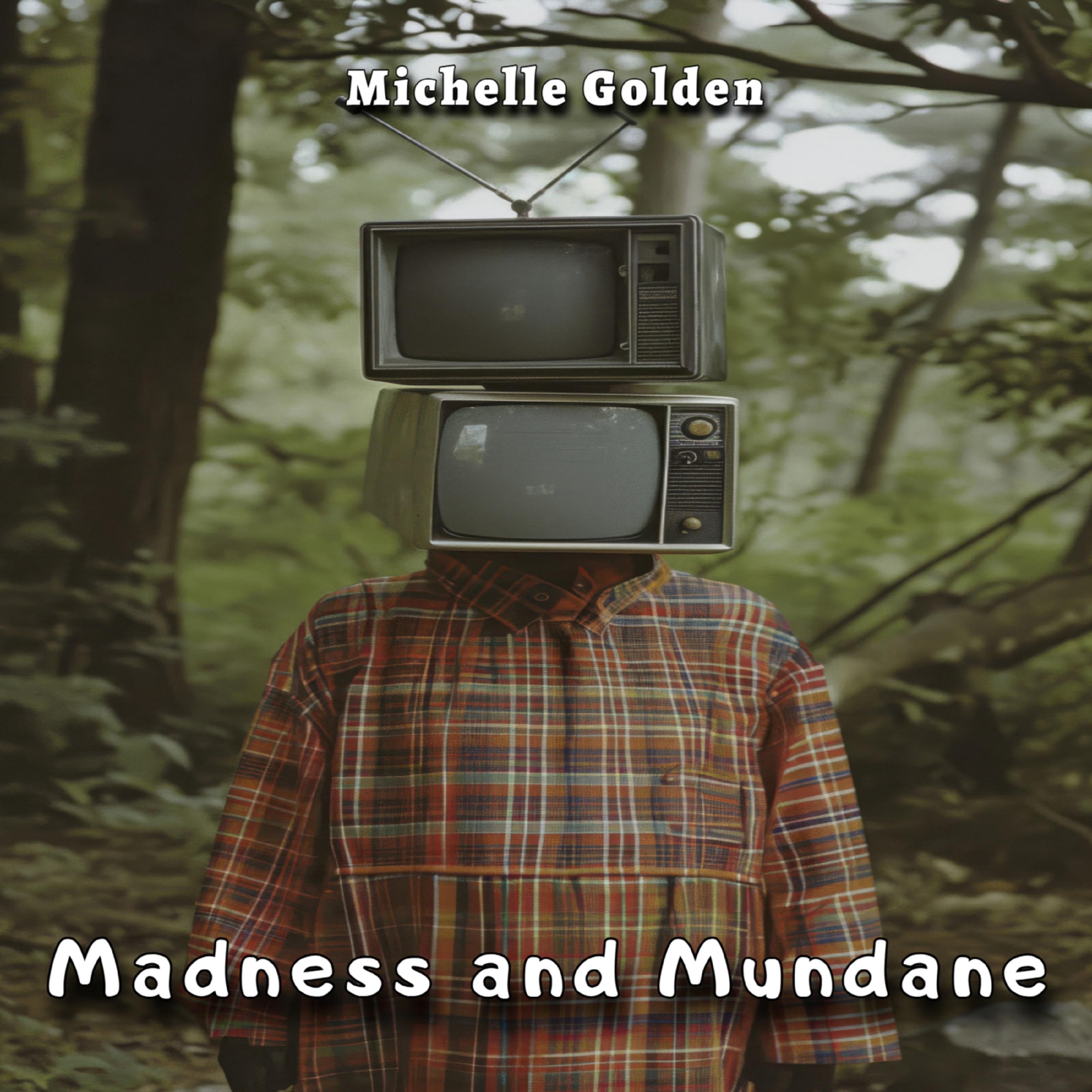 Madness and Mundane