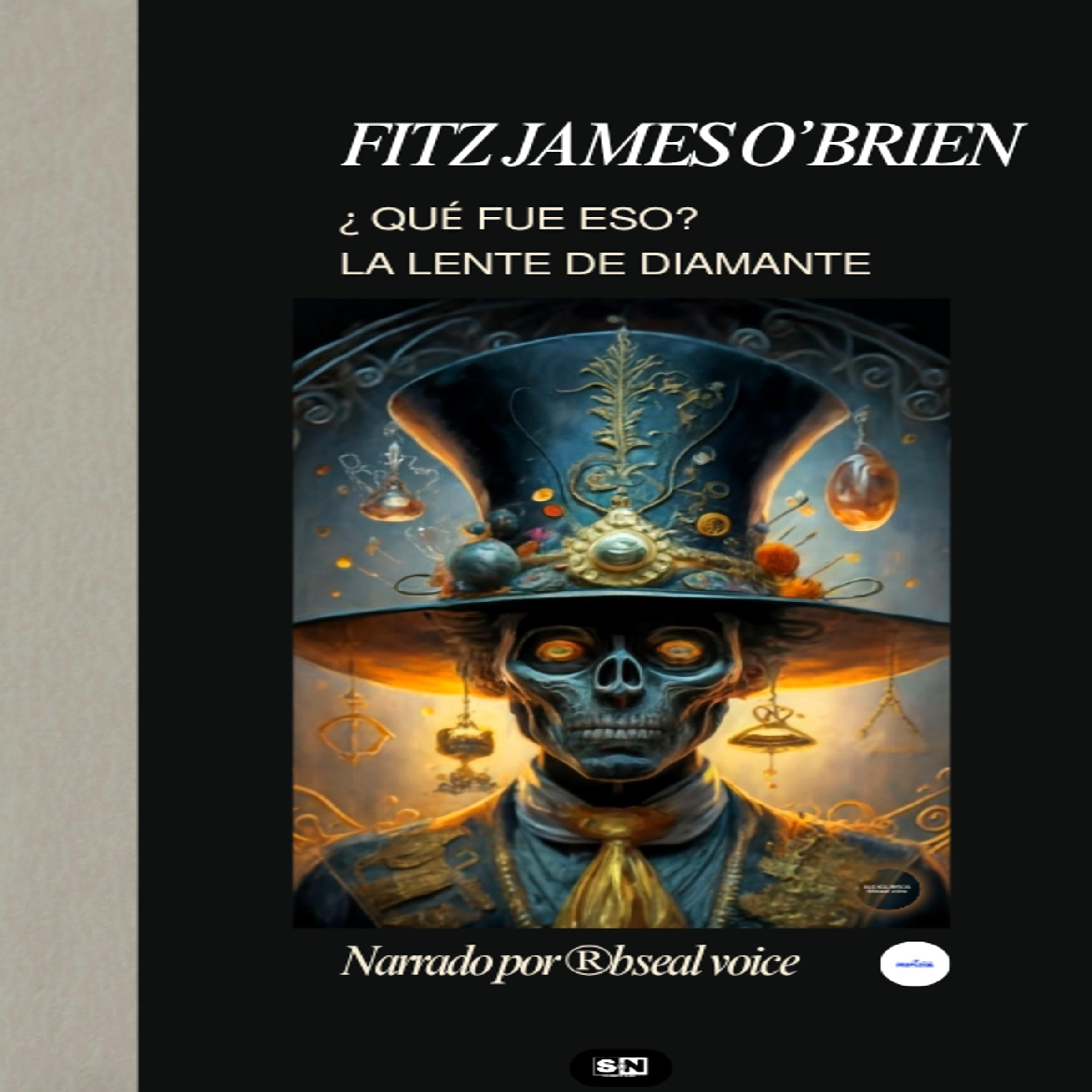 Fitz James O'Brien ¿Qué fue eso? - La lente de diamante