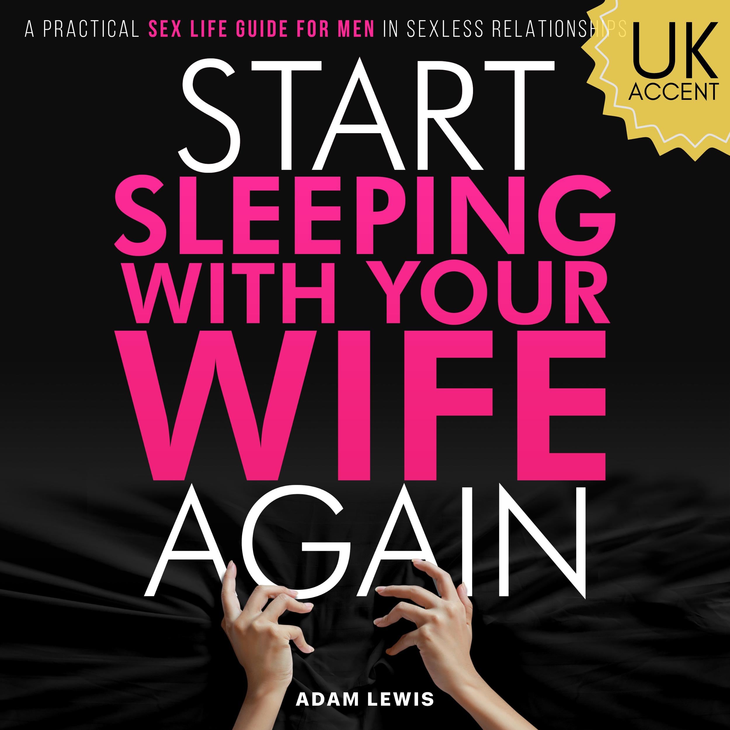 Start Sleeping with Your Wife Again