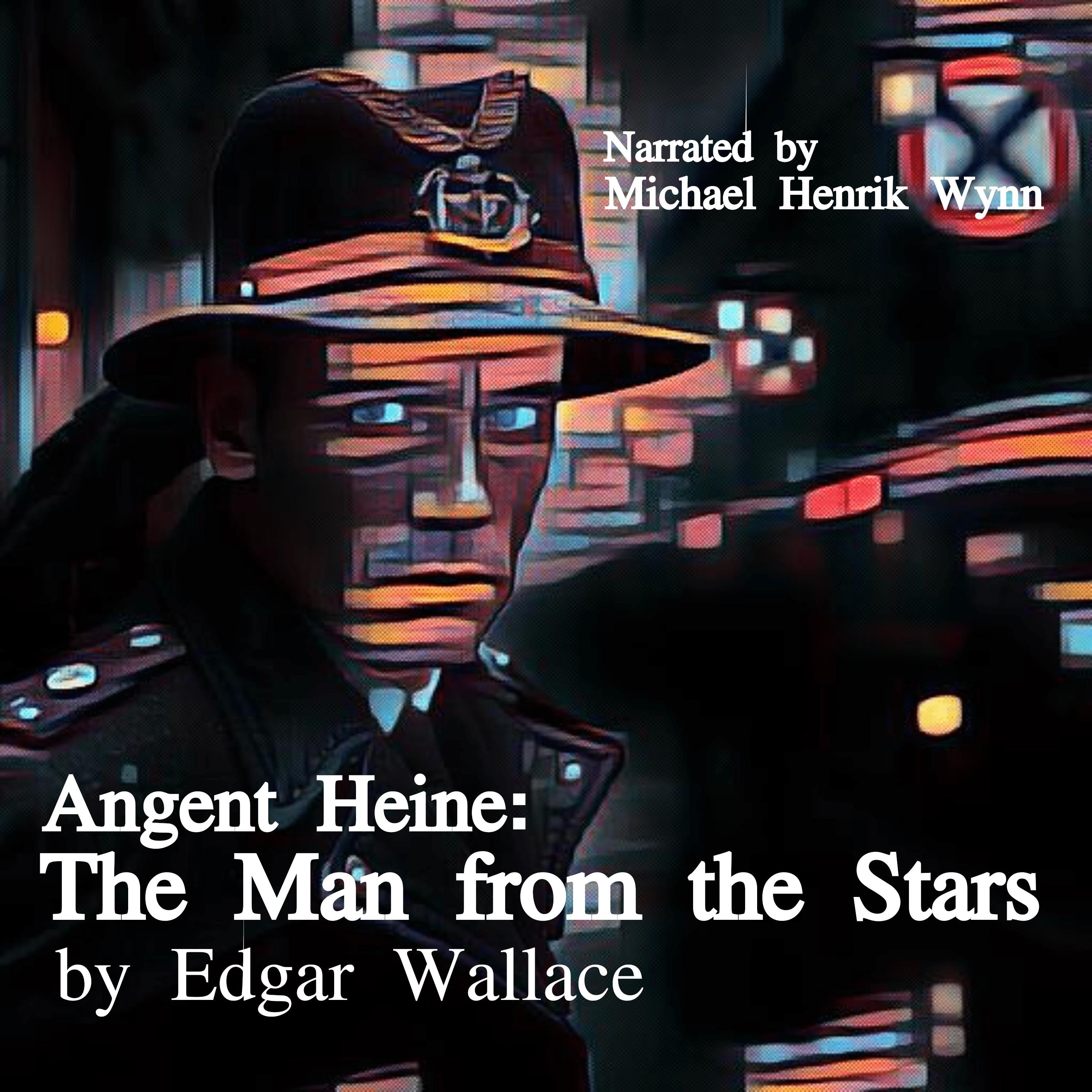 Agent Heine: The Man from the Stars, by Edgar Wallace