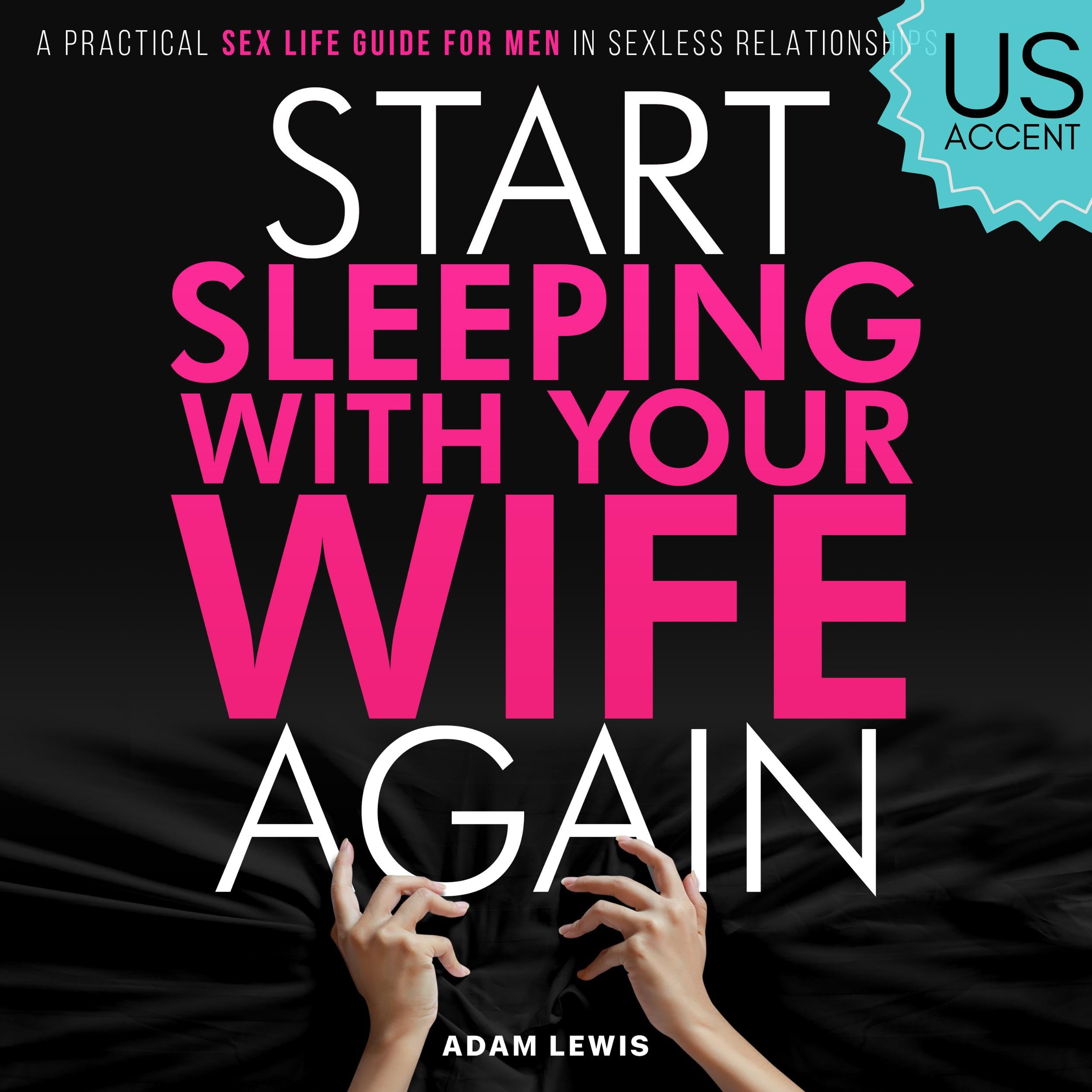 Start Sleeping with Your Wife Again