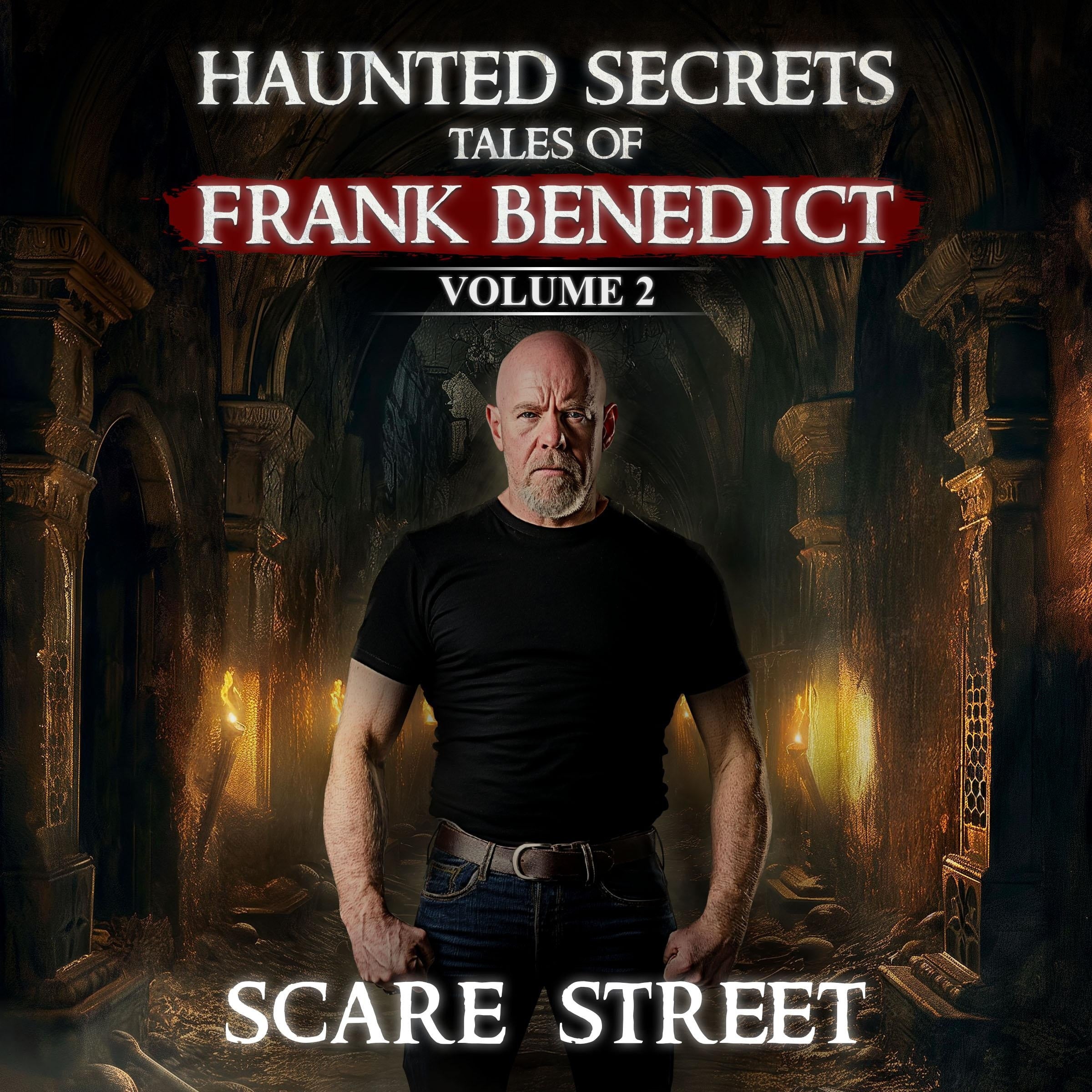 Short Horror Stories Collection: Haunted Secrets: Tales of Frank Benedict Vol. 2