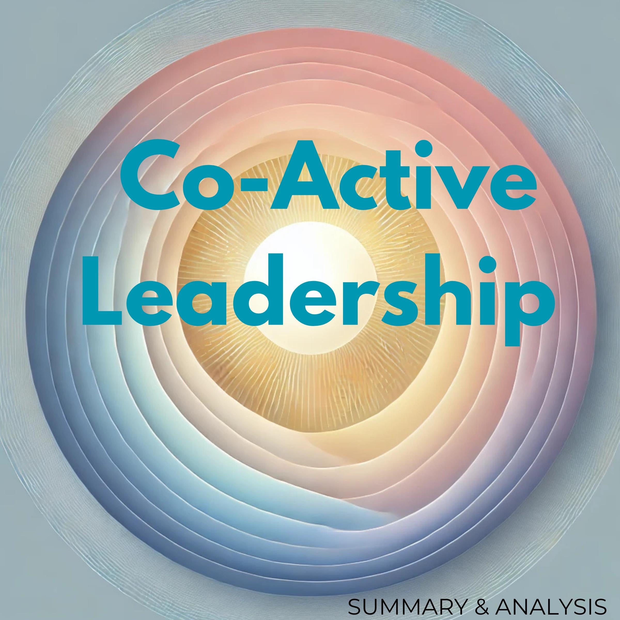 Co-Active Leadership: Book summary & analysis