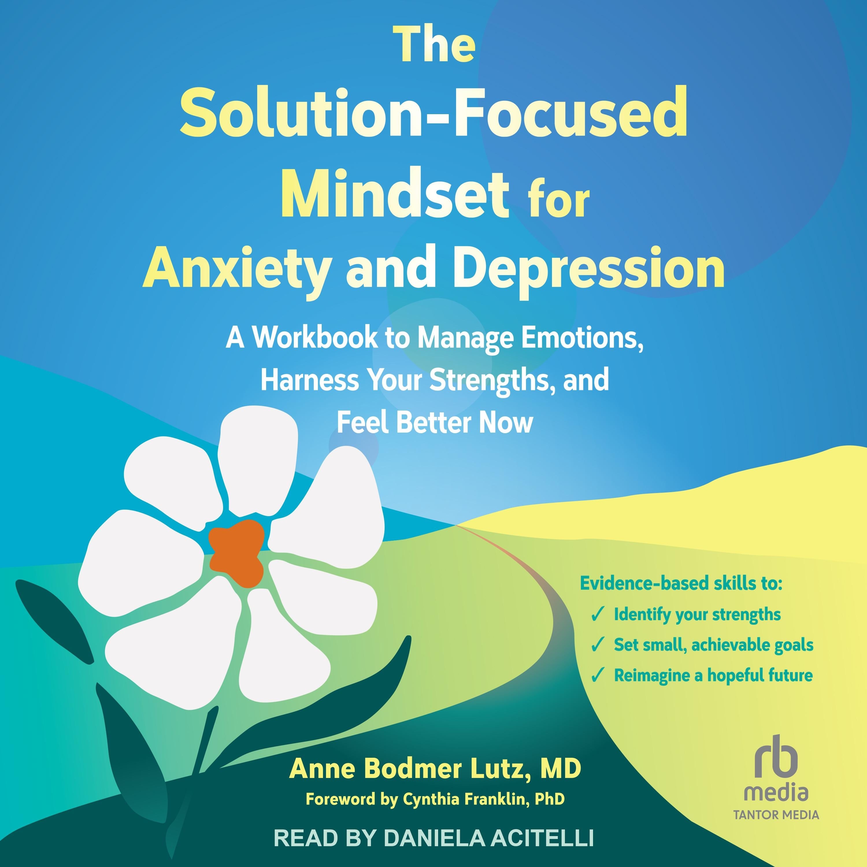 The Solution-Focused Mindset for Anxiety and Depression