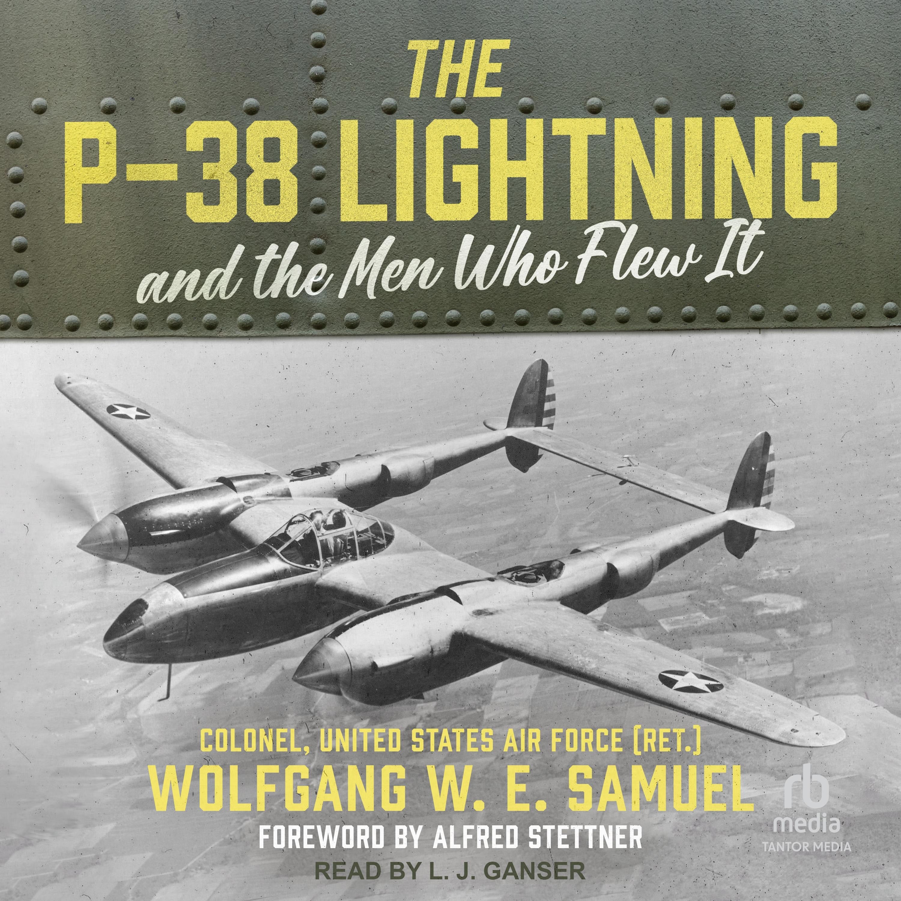 The P-38 Lightning and the Men Who Flew It