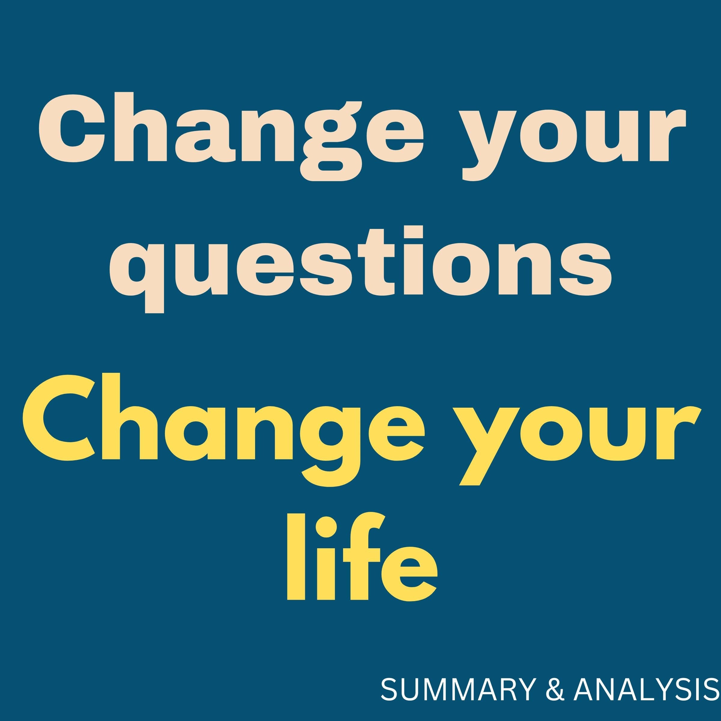 Change Your Questions, Change Your Life: Book summary & analysis