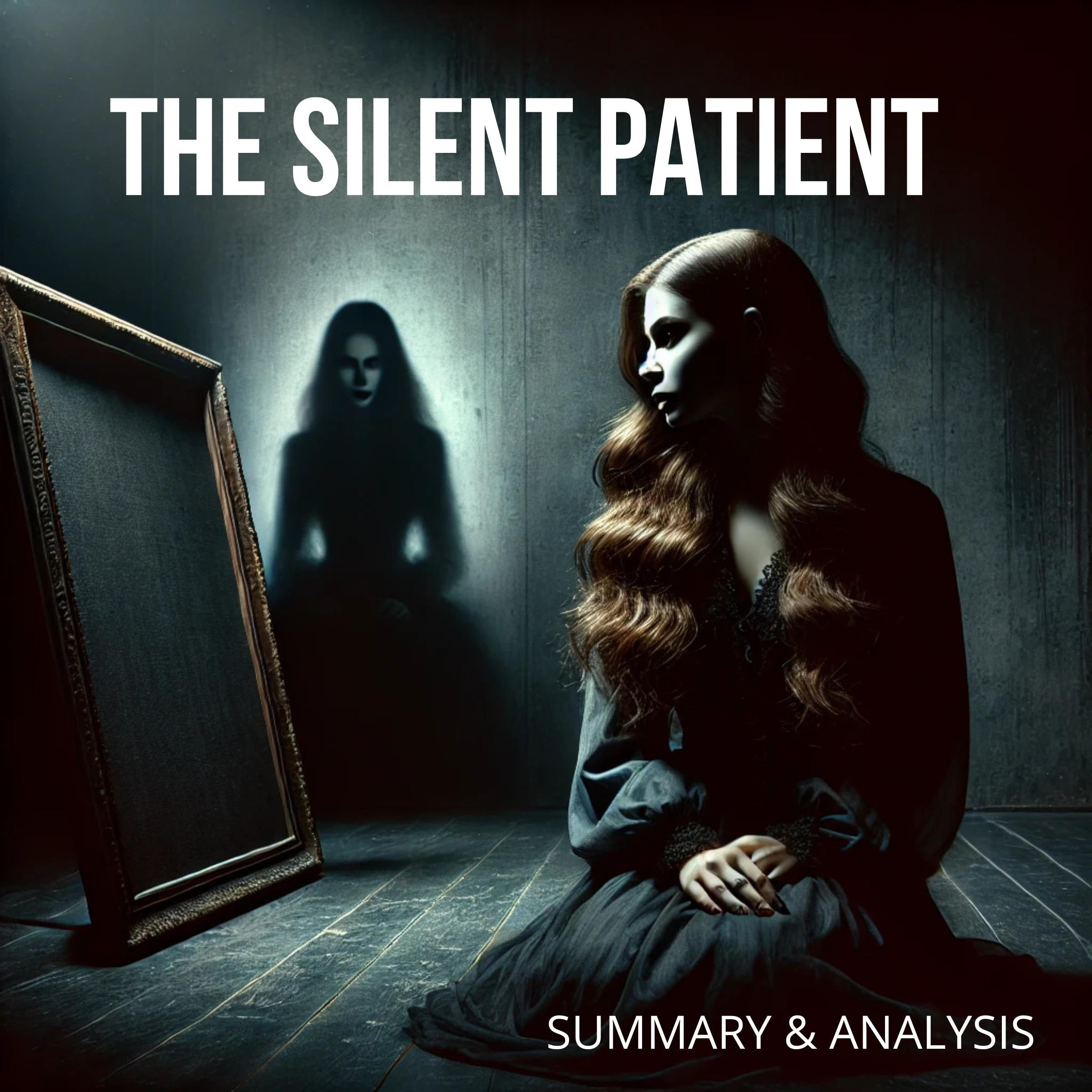 Book Summary & Analysis of The Silent Patient by Alex Michaelides.