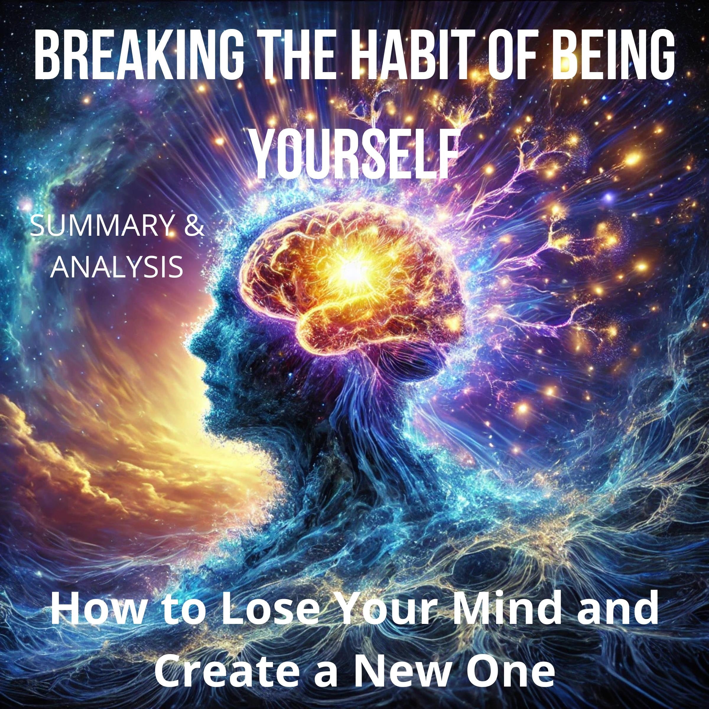 Breaking the Habit of Being Yourself