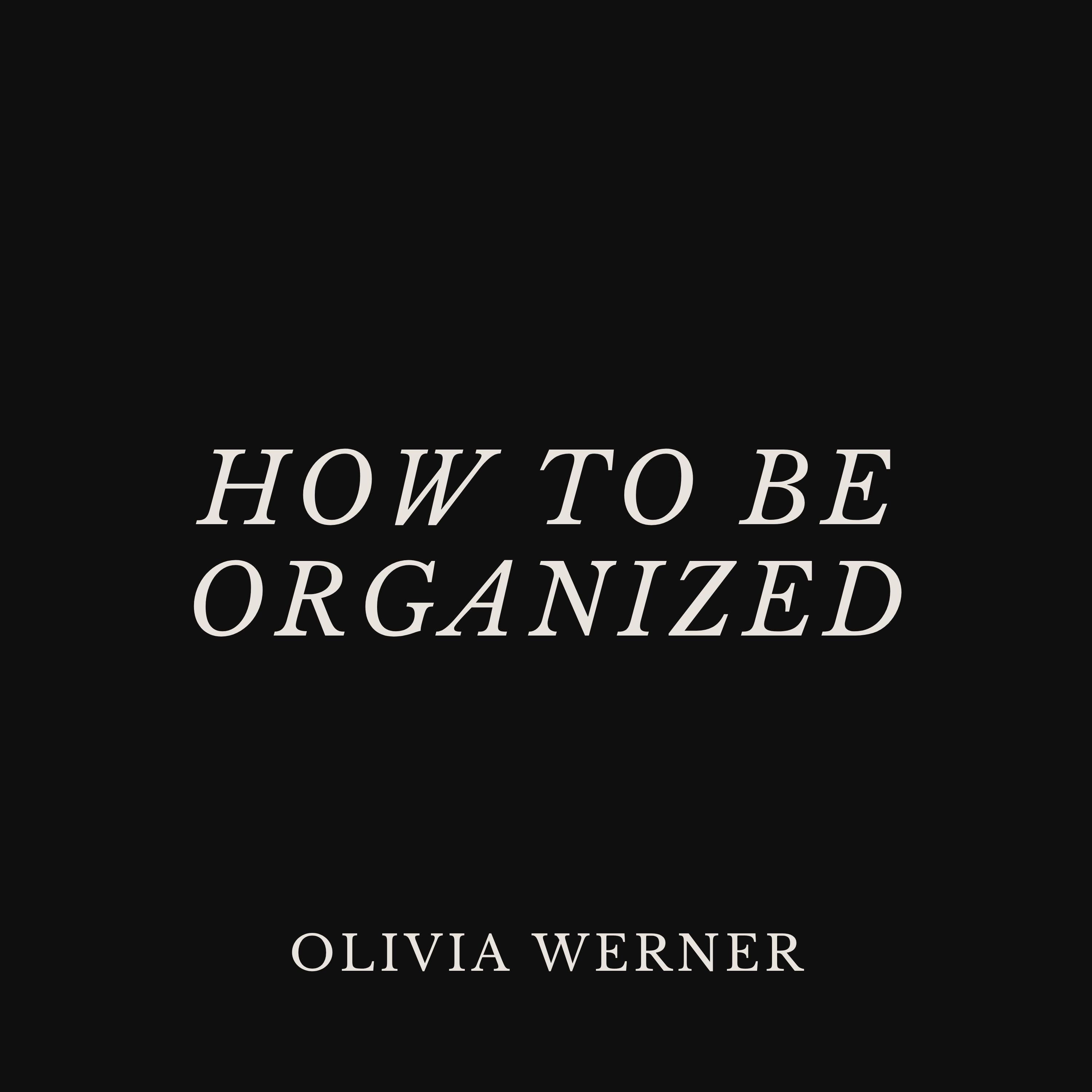 How to Be Organized
