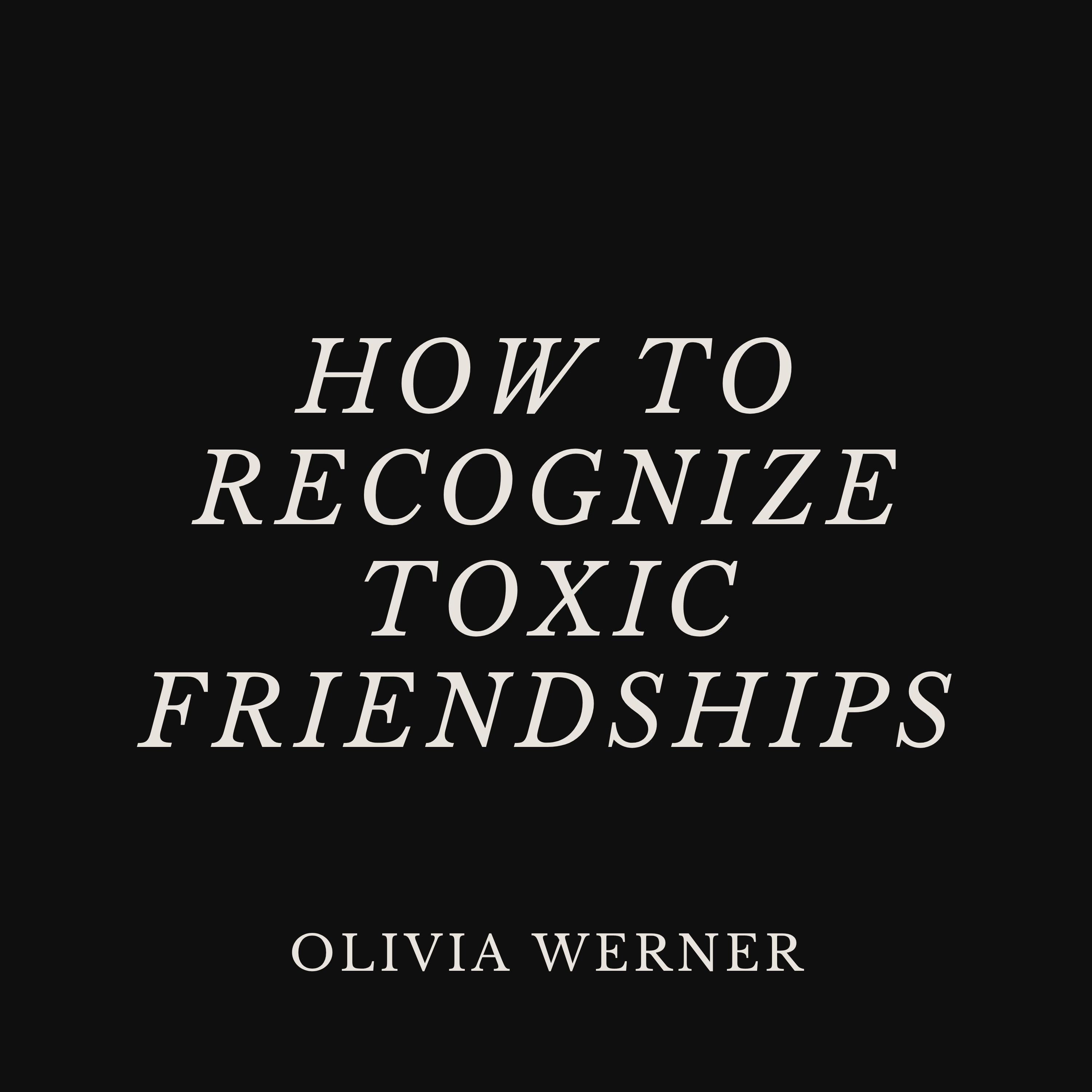 How to Recognize Toxic Friendships